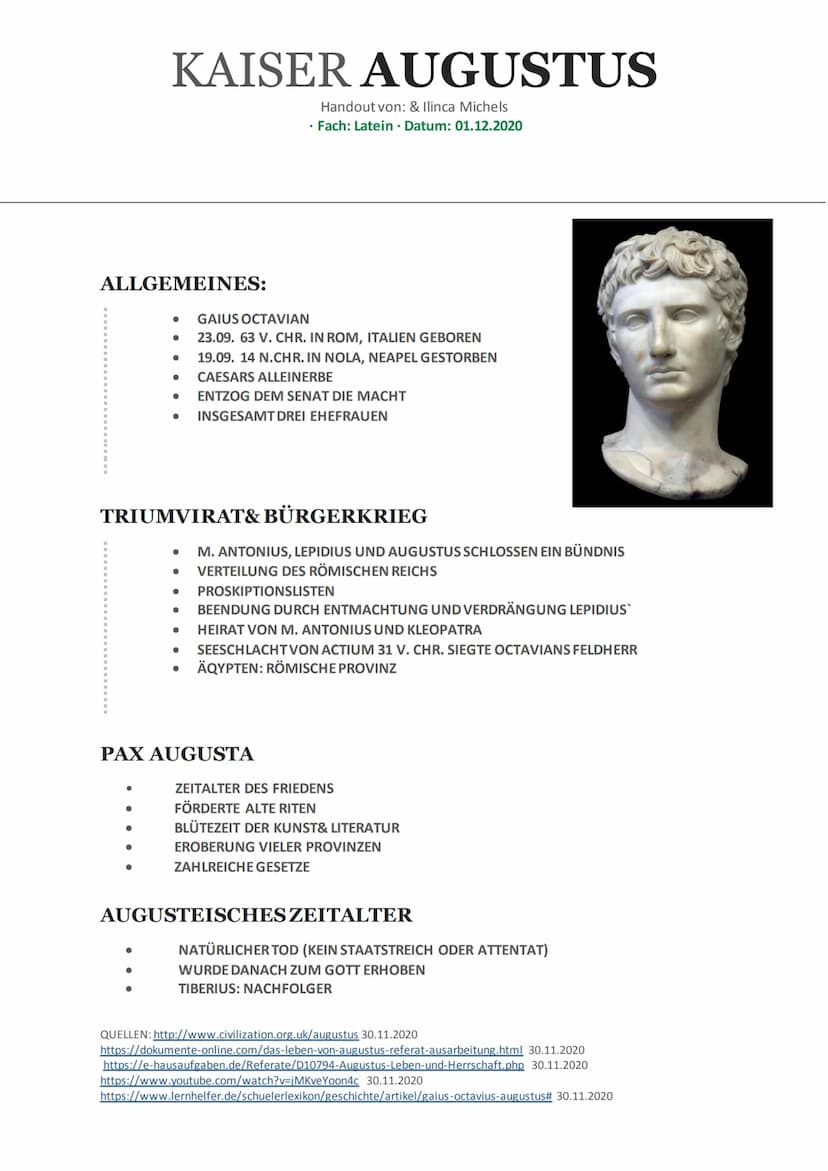 KAISER AUGUSTUS
Handout von: & Ilinca Michels
• Fach: Latein Datum: 01.12.2020
ALLGEMEINES:
GAIUS OCTAVIAN
23.09. 63 V.CHR. IN ROM, ITALIEN 