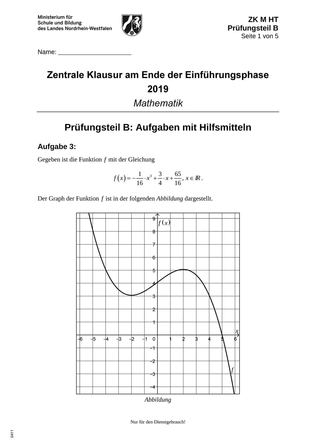 0411
Ministerium für
Schule und Bildung
des Landes Nordrhein-Westfalen
Name:
13
Zentrale Klausur am Ende der Einführungsphase
2019
Mathemati