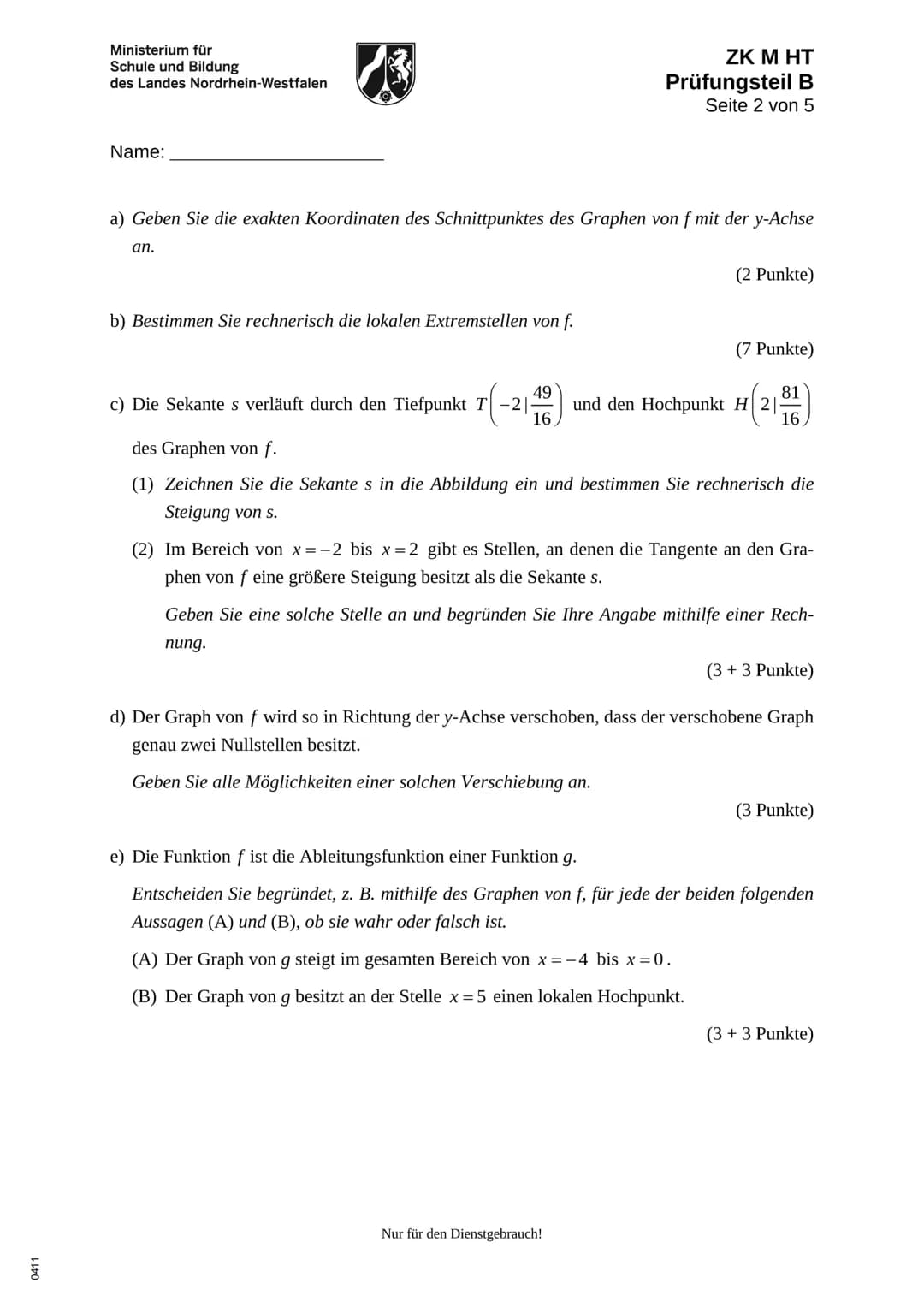 0411
Ministerium für
Schule und Bildung
des Landes Nordrhein-Westfalen
Name:
13
Zentrale Klausur am Ende der Einführungsphase
2019
Mathemati