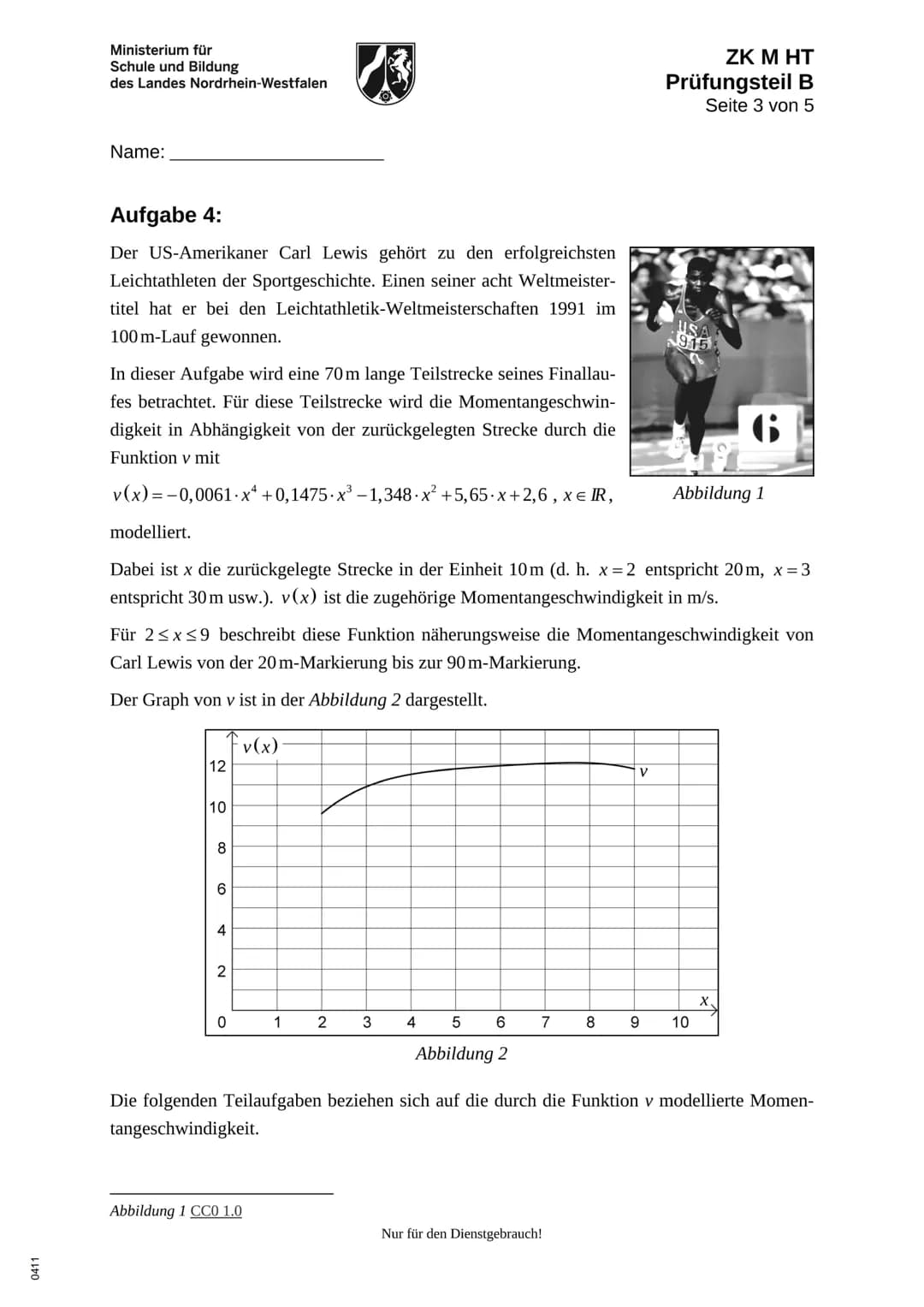 0411
Ministerium für
Schule und Bildung
des Landes Nordrhein-Westfalen
Name:
13
Zentrale Klausur am Ende der Einführungsphase
2019
Mathemati