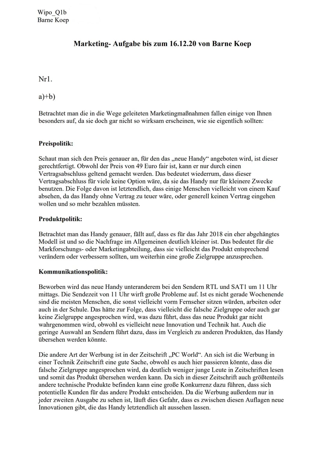 Wipo_Q1b
Barne Koep
Nr1.
Marketing-Aufgabe bis zum 16.12.20 von Barne Koep
a)+b)
Betrachtet man die in die Wege geleiteten Marketingmaßnahme