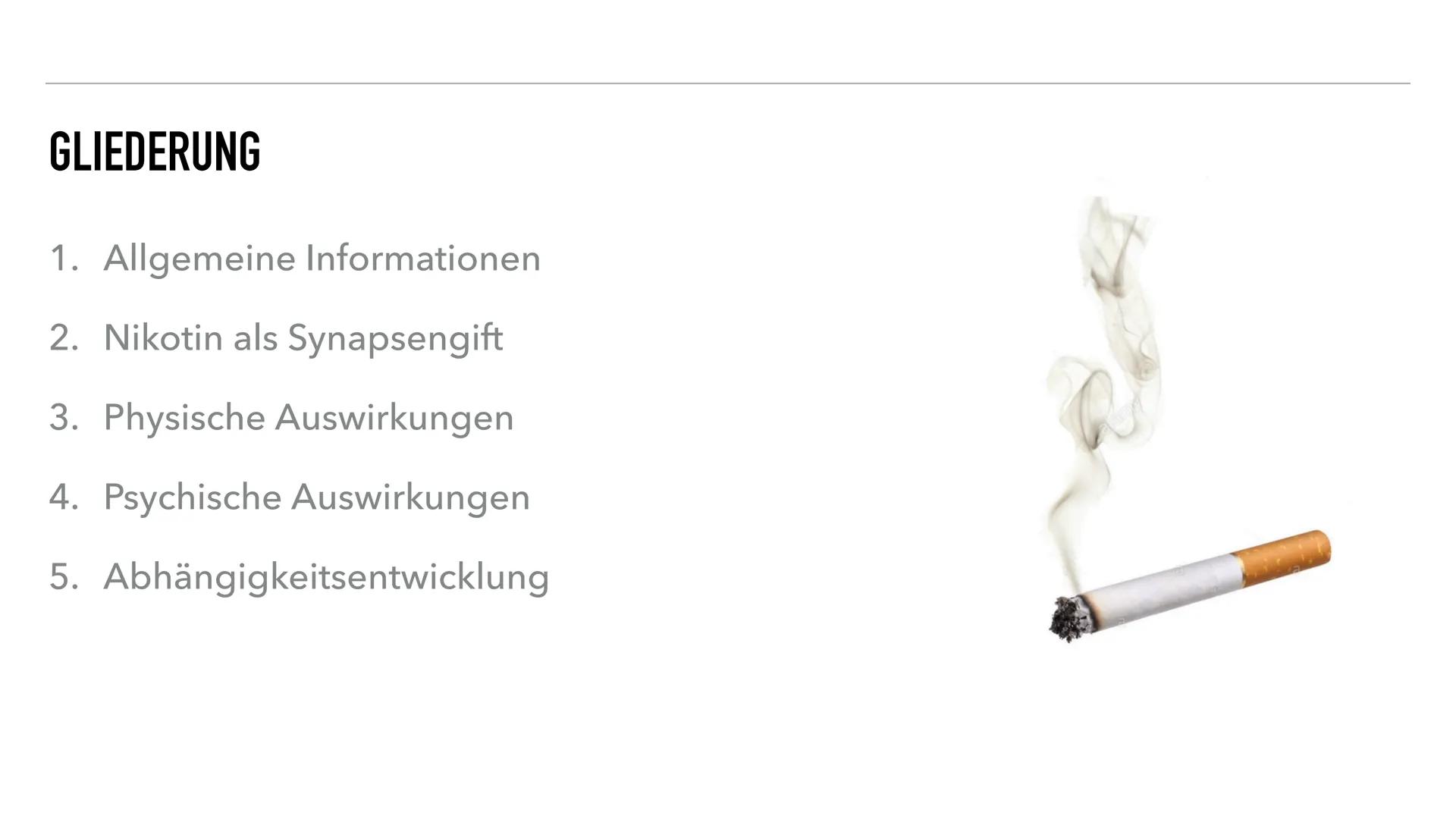 JOHANNA, JACOB, SILVA
NIKOTIN
SYNAPSENGIFT GLIEDERUNG
1. Allgemeine Informationen
2. Nikotin als Synapsengift
3. Physische Auswirkungen
4. P