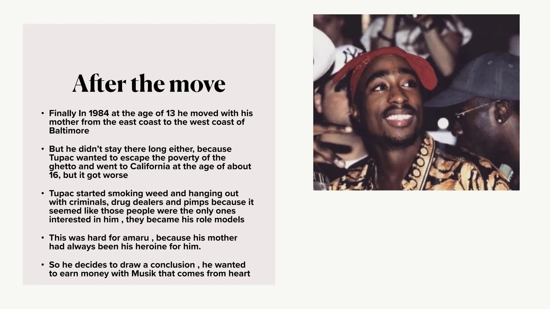 TUPAC AMARU SHAKUR • General about Tupac
His teenage time
After the move
His rap career
First attack
●
●
●
●
●
●
●
●
His death
Is Tupac stil