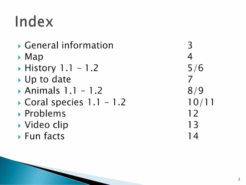 Great Barrier Reef
1 Index
▸ General information
▸ Map
▸ History 1.1
Up to date
▸ Animals 1.1 - 1.2
- 1.2
▸ Coral species 1.1 - 1.2
▸ Proble