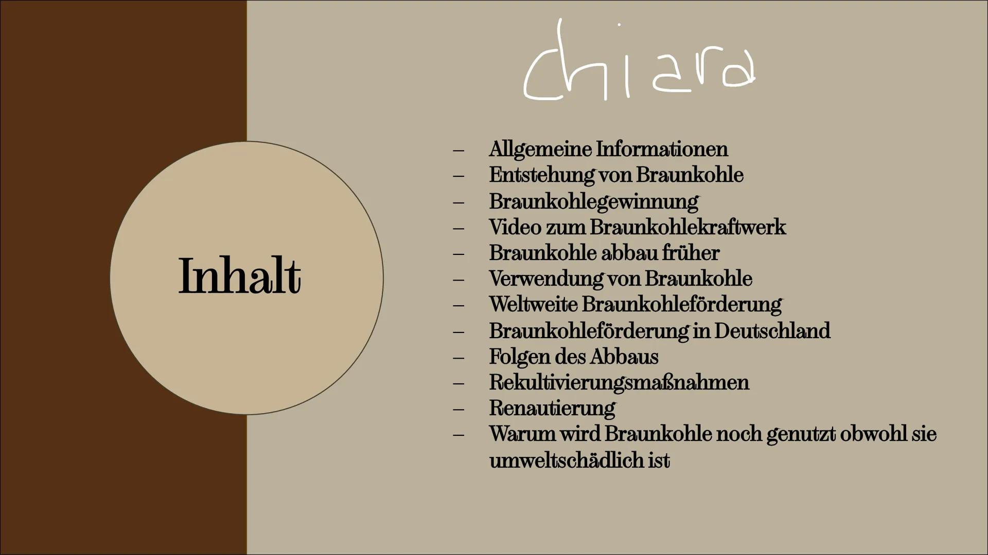 $\,Emi$

BRAUNKOHLE

Von Chiara, Samantha, Bahar und Emily Inhalt

chiara

- Allgemeine Informationen
- Entstehung von Braunkohle
- Braunkoh