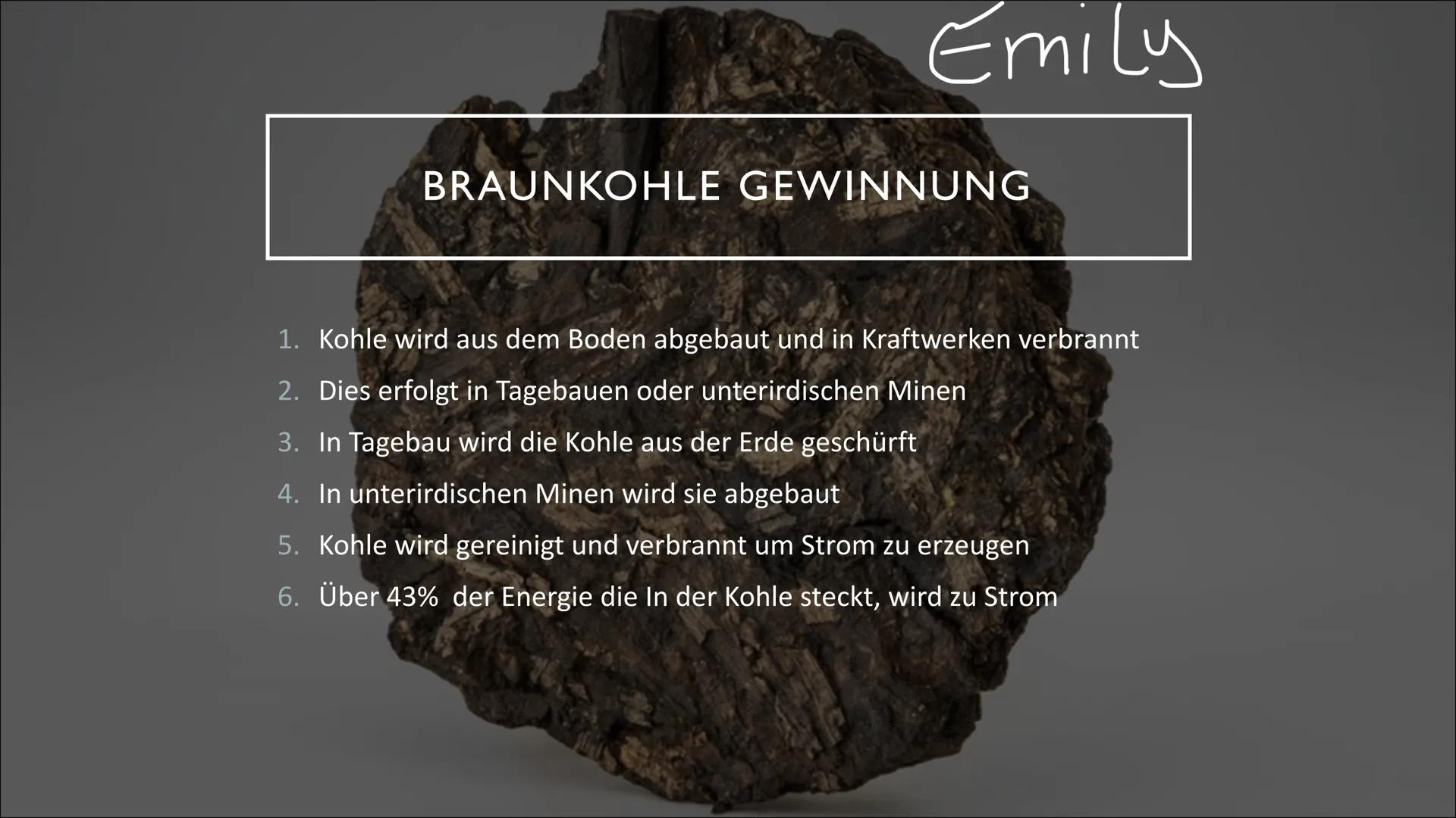 $\,Emi$

BRAUNKOHLE

Von Chiara, Samantha, Bahar und Emily Inhalt

chiara

- Allgemeine Informationen
- Entstehung von Braunkohle
- Braunkoh
