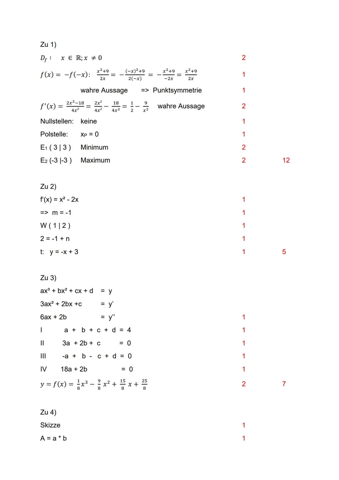 Leistungskontrolle
Analysis 2
x² +9
2x
1) Gegeben ist eine Funktion f durch y = f(x) =
(x = D,). Gib den
größtmöglichen Definitionsbereich a