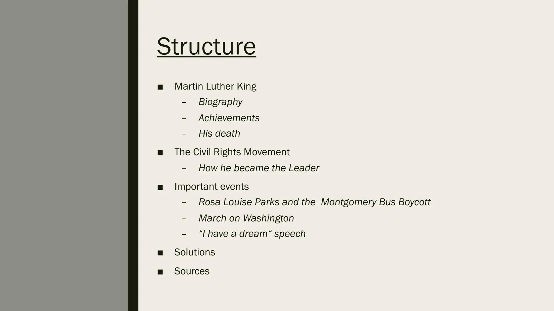 MARCH
NOW!
WE
MARCH
JOBS
MARTIN LUTHER
DEMAND
AN ENL
WE
POLICE MARCH
BRUTALIT
TIZENS
KING
Civil Rights Movement Structure
Martin Luther King