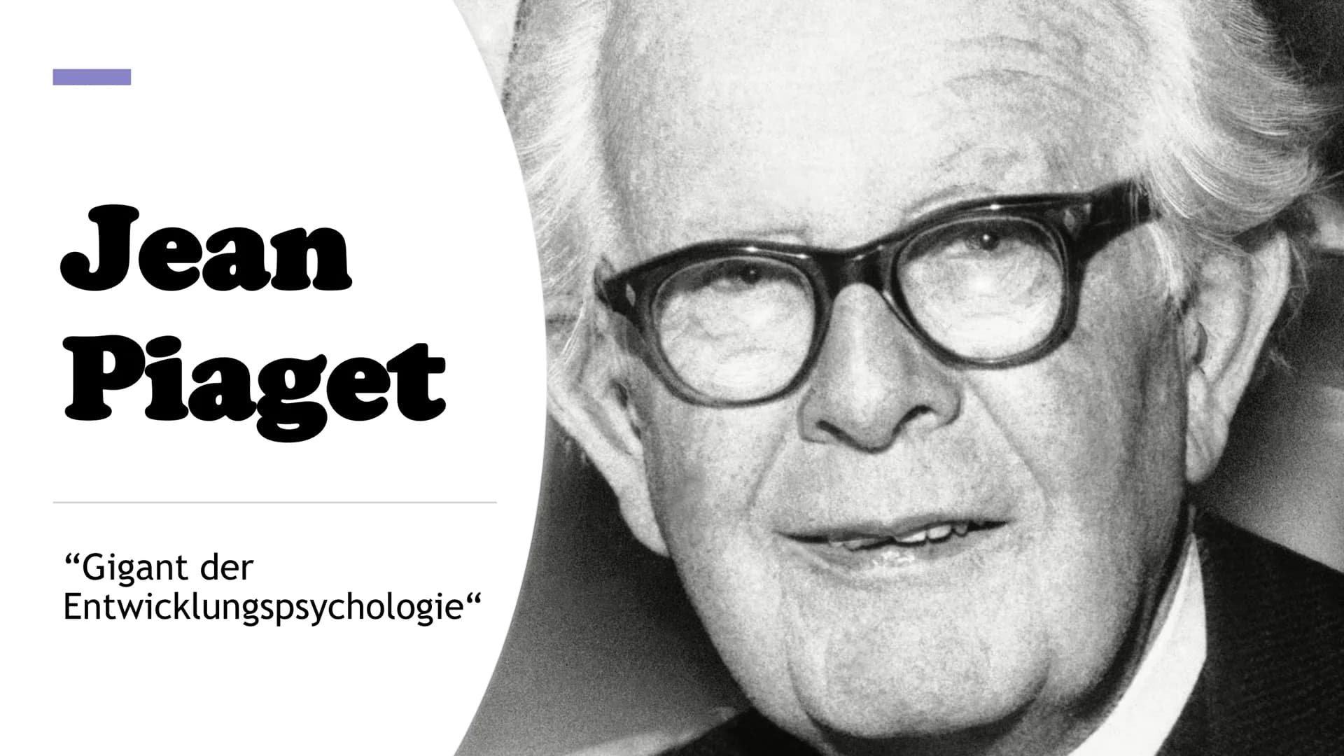 Jean
Piaget
"Gigant der
Entwicklungspsychologie" | Inhaltsverzeichnis
1. Allgeneine Fakten
2. Kognitivismus
3. Biographie
4. Entstehung
5. A