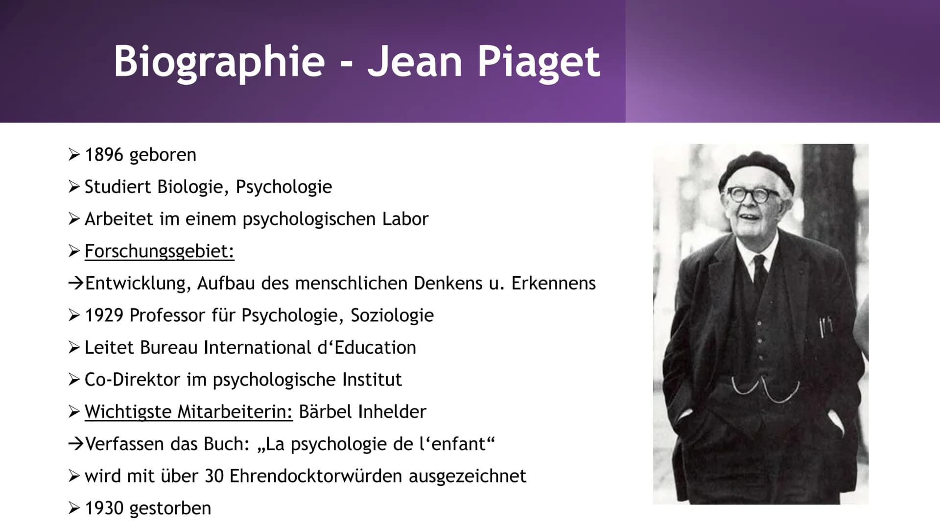 Jean
Piaget
"Gigant der
Entwicklungspsychologie" | Inhaltsverzeichnis
1. Allgeneine Fakten
2. Kognitivismus
3. Biographie
4. Entstehung
5. A
