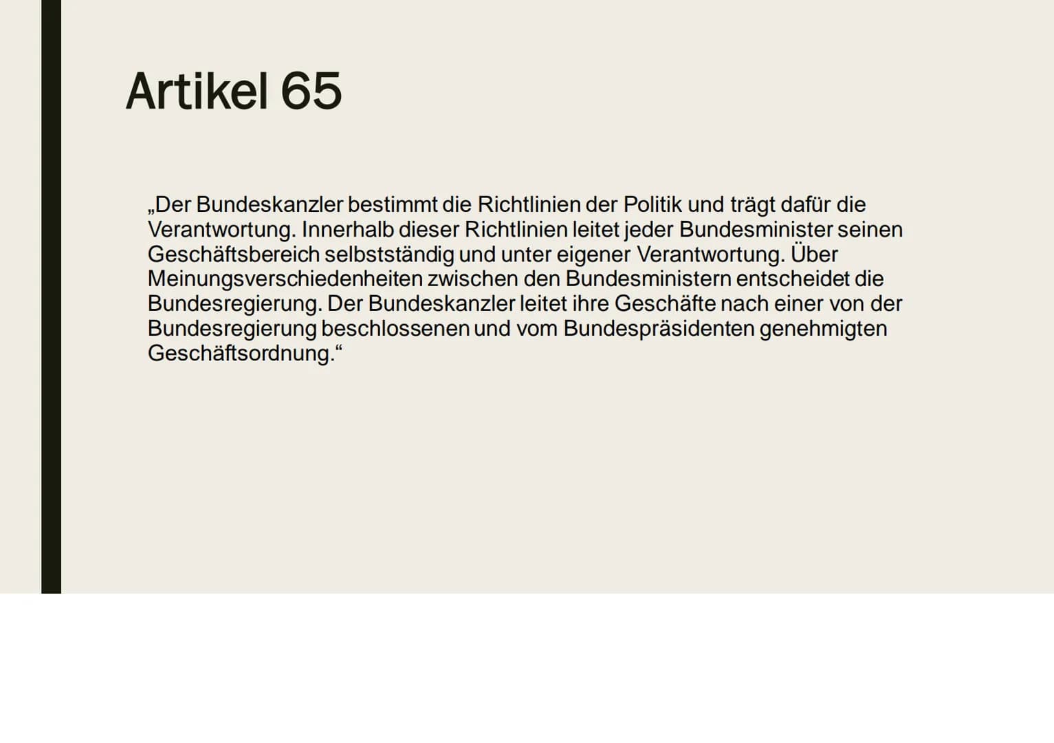 DIE
BUNDESREGIERUNG Gliederung
■
Die Bundesregierung
■ Artikel 65
■ Kanzlerprinzip, Ressortprinzip, Kollegialprinzip
■ Die Bundesminister
Di