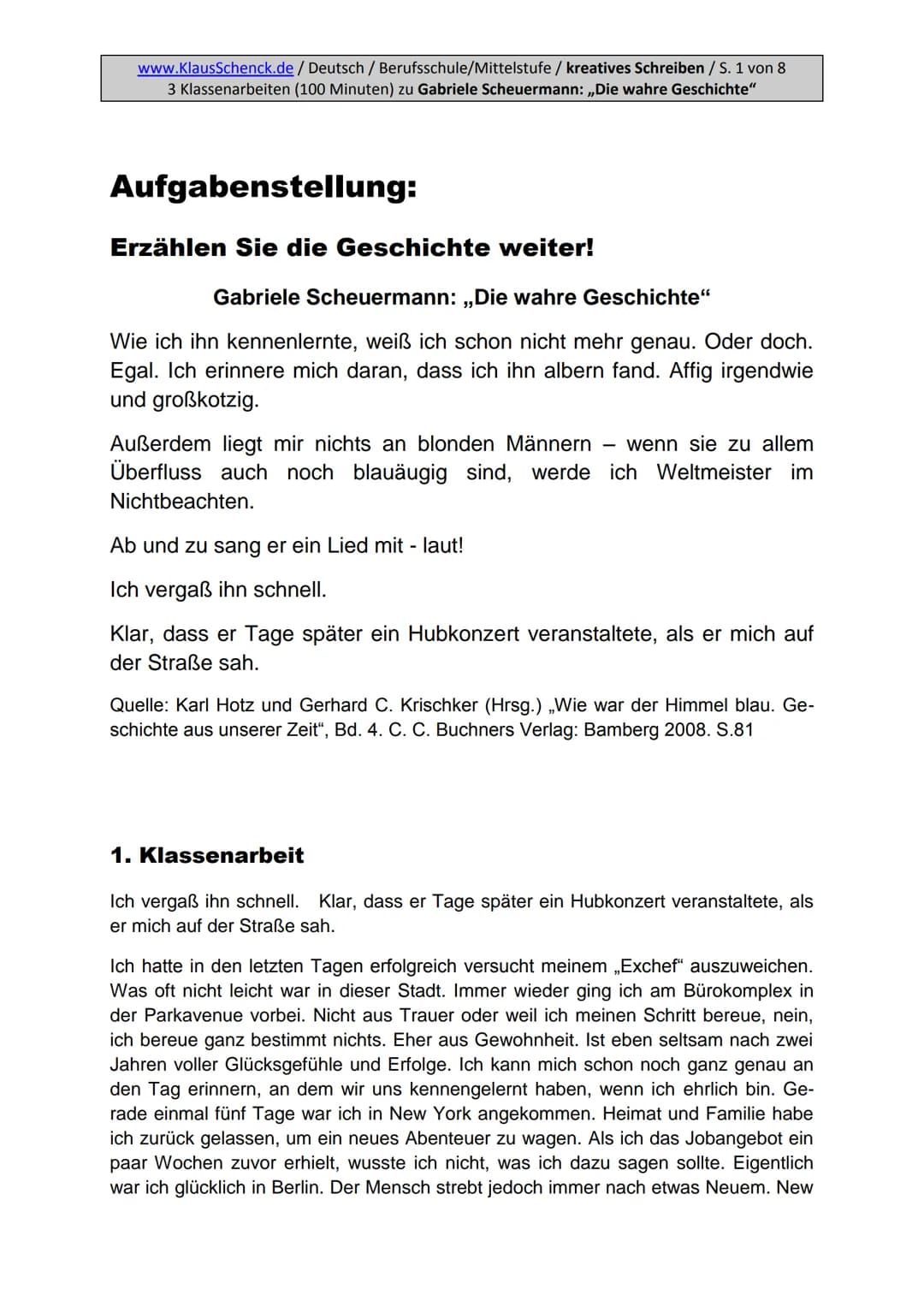 Aufgabenstellung:
Erzählen Sie die Geschichte weiter und finden Sie eine passende
Überschrift.
5
www.KlausSchenck.de/ Deutsch / Berufsschule