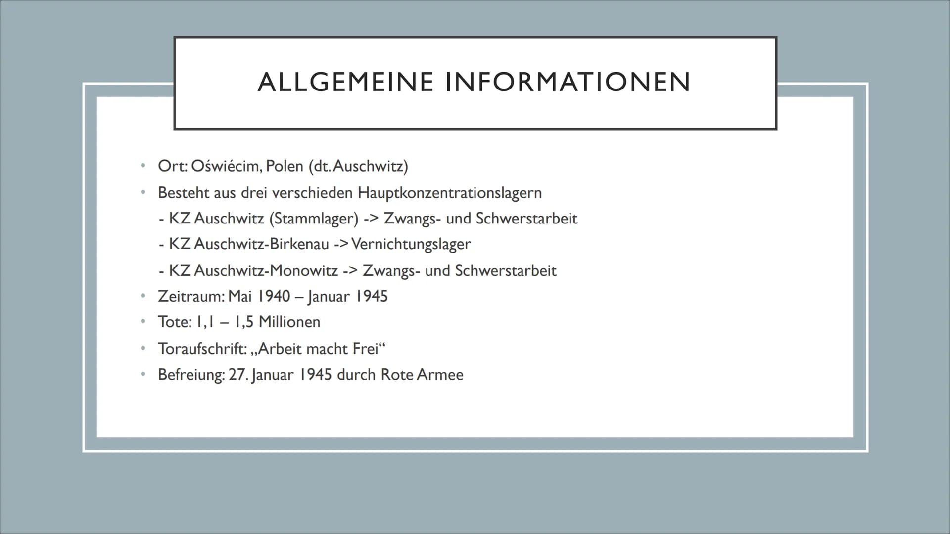 KZ - AUSCHWITZ ●
●
●
●
●
INHALTSVERZEICHNIS
Allgemeine Informationen
Entstehung
Unterschiede
Ankunft
Selektion
Aufnahme ins Lager
Unterkünft