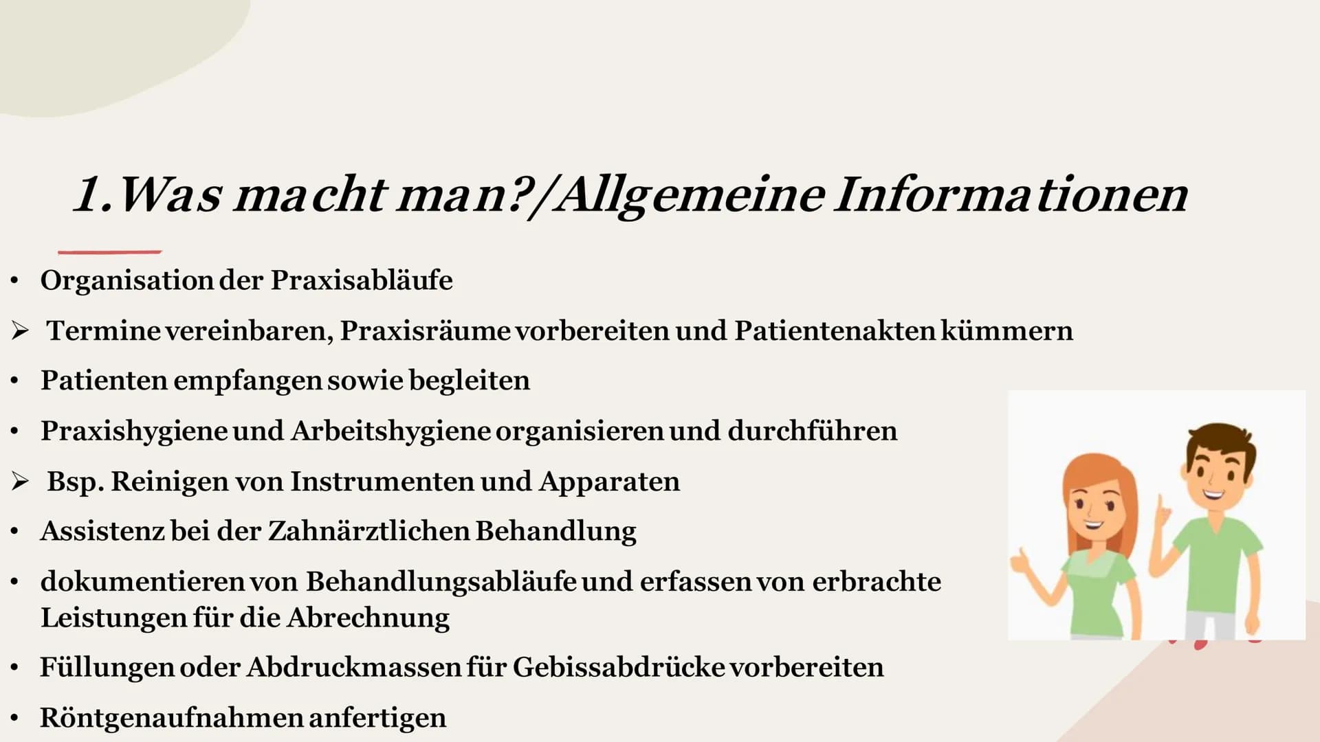 Meine Traumausbildung:
Zahnmedizinische Fachangestellte
Kurs: Studium und Beruf Gliederung
1.Was macht man?/
Allgemeine Infos
6.Arbeitsbekle