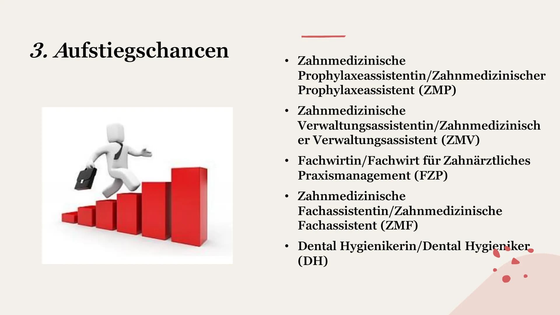 Meine Traumausbildung:
Zahnmedizinische Fachangestellte
Kurs: Studium und Beruf Gliederung
1.Was macht man?/
Allgemeine Infos
6.Arbeitsbekle