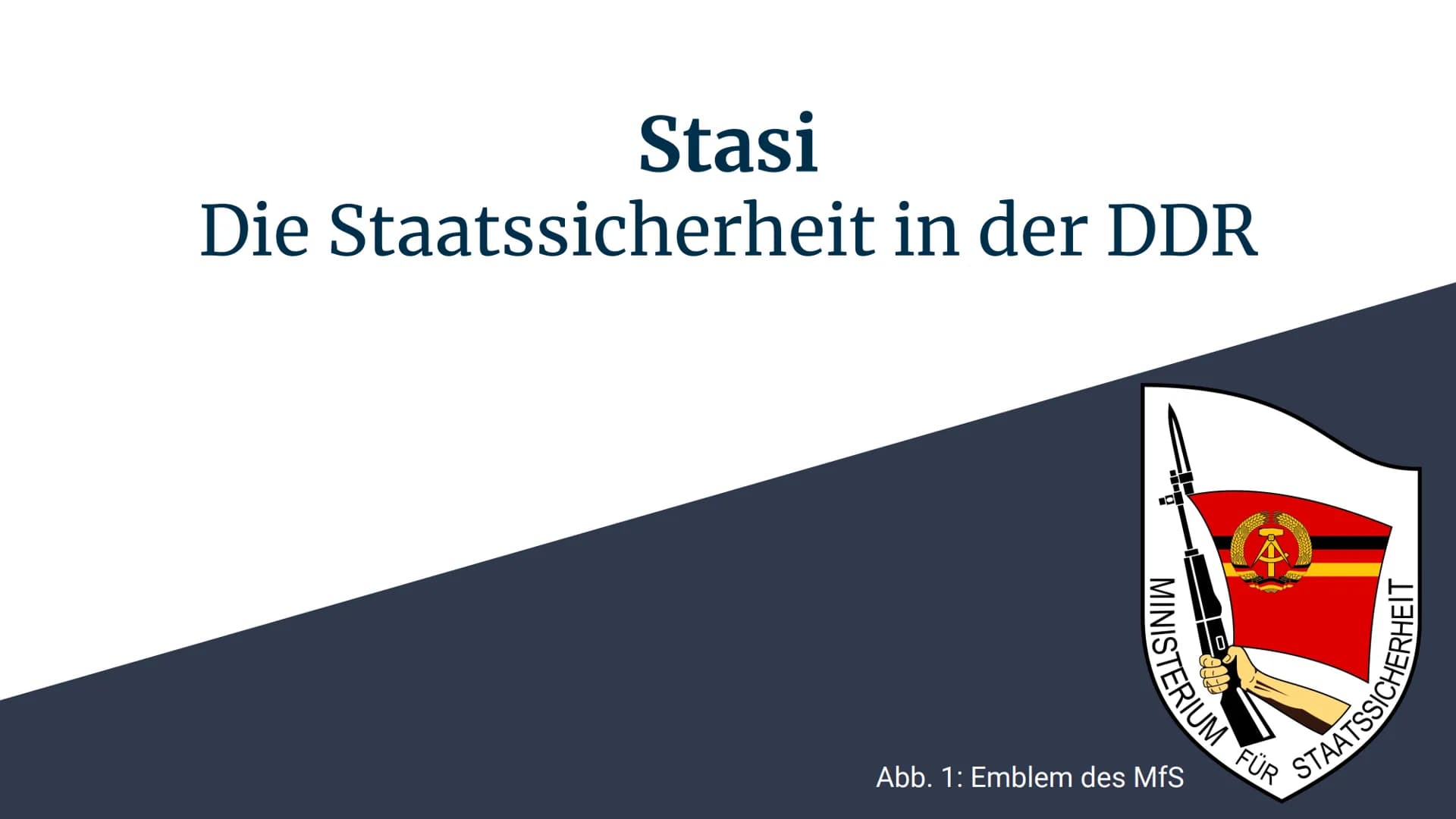 Stasi
Die Staatssicherheit in der DDR
TERIUM FÜR
Abb. 1: Emblem des MfS
STAATSSICHERHEIT Gliederung
1. Allgemeines
2. Vorgeschichte
3. Aufga