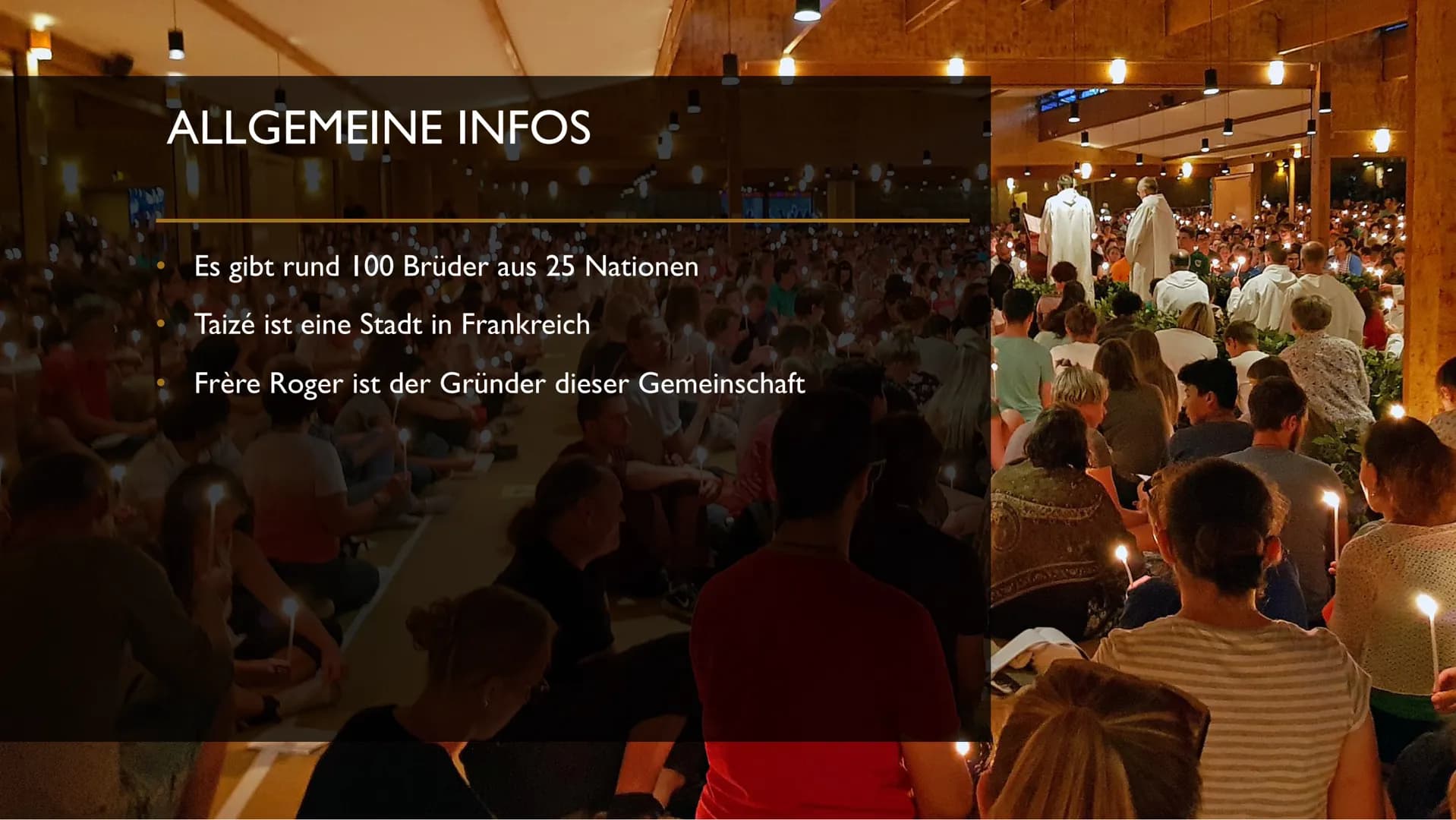 VON SARAH FRANZISKA
LANGER
DIE GEMEINSCHAFT
VON TAIZE ALLGEMEINE INFOS
Es gibt rund 100 Brüder aus 25 Nationen
Taizé ist eine Stadt in Frank