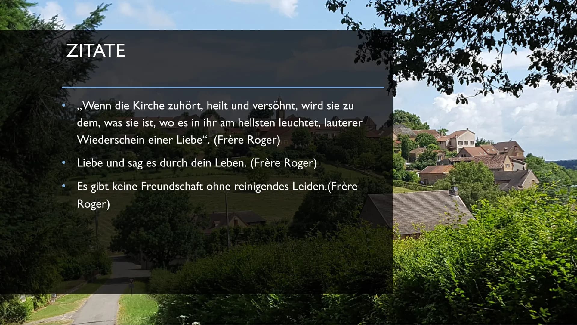 VON SARAH FRANZISKA
LANGER
DIE GEMEINSCHAFT
VON TAIZE ALLGEMEINE INFOS
Es gibt rund 100 Brüder aus 25 Nationen
Taizé ist eine Stadt in Frank