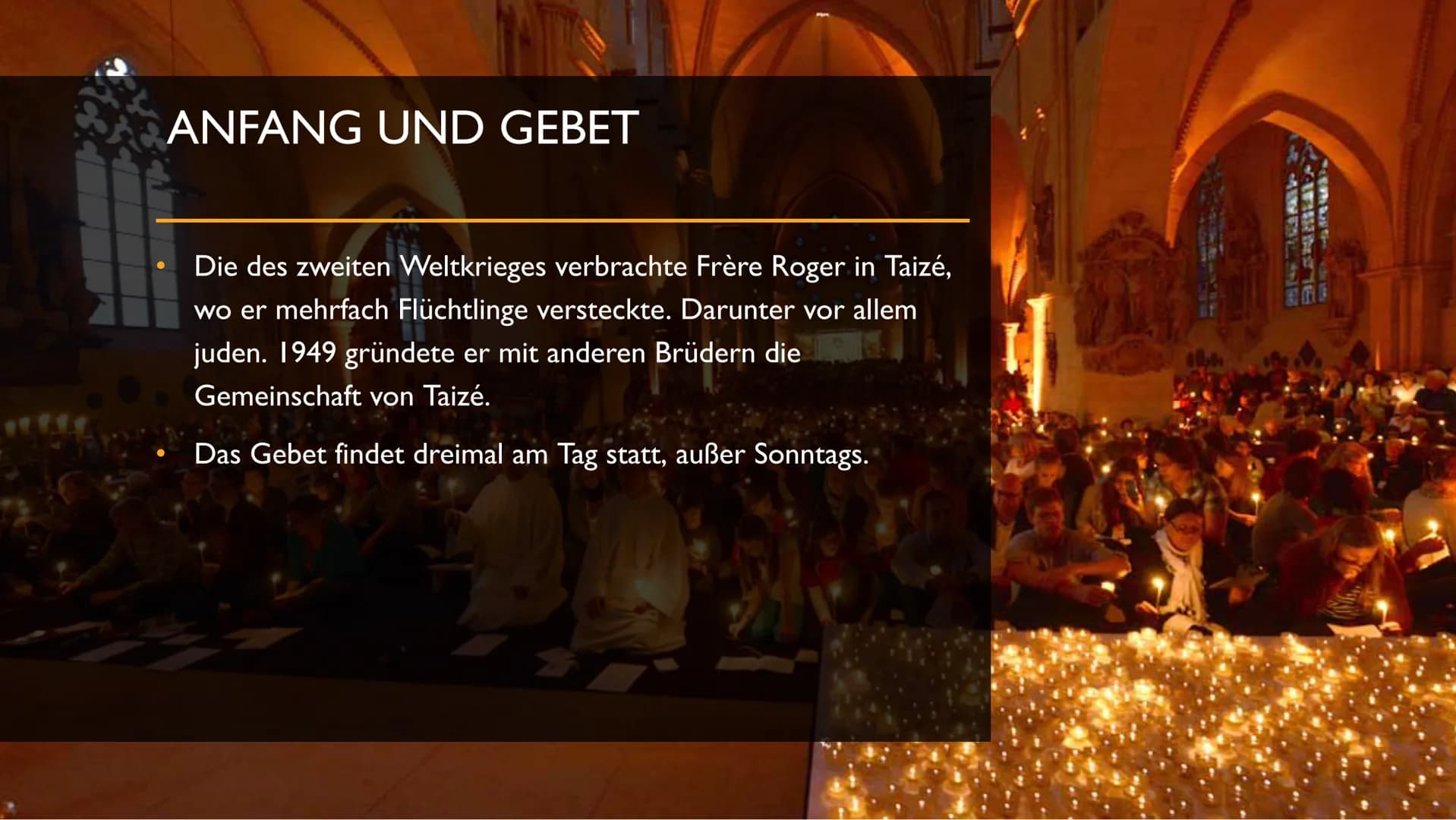 VON SARAH FRANZISKA
LANGER
DIE GEMEINSCHAFT
VON TAIZE ALLGEMEINE INFOS
Es gibt rund 100 Brüder aus 25 Nationen
Taizé ist eine Stadt in Frank