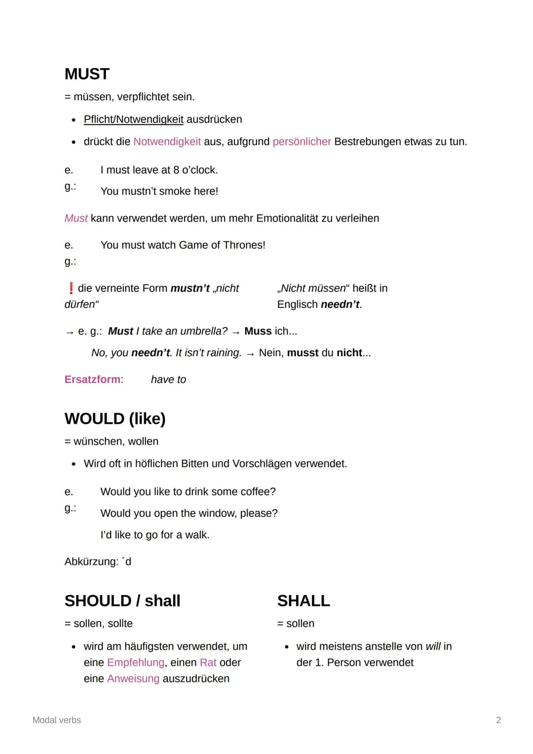 Modal verbs
ALLE Modal Verbs:
●
• They make questions by inversion
('she can go' becomes 'can she
go?'). Questions are
formed without do/doe