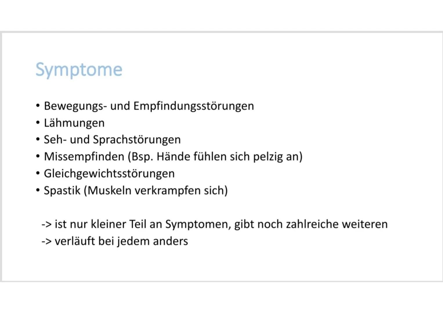 # Multiple Sklerose Inhalt

• Was ist Multiple Sklerose?
• Symptome
• Was passiert im Körper?
• Verlaufsformen # Was ist Multiple Sklerose?
