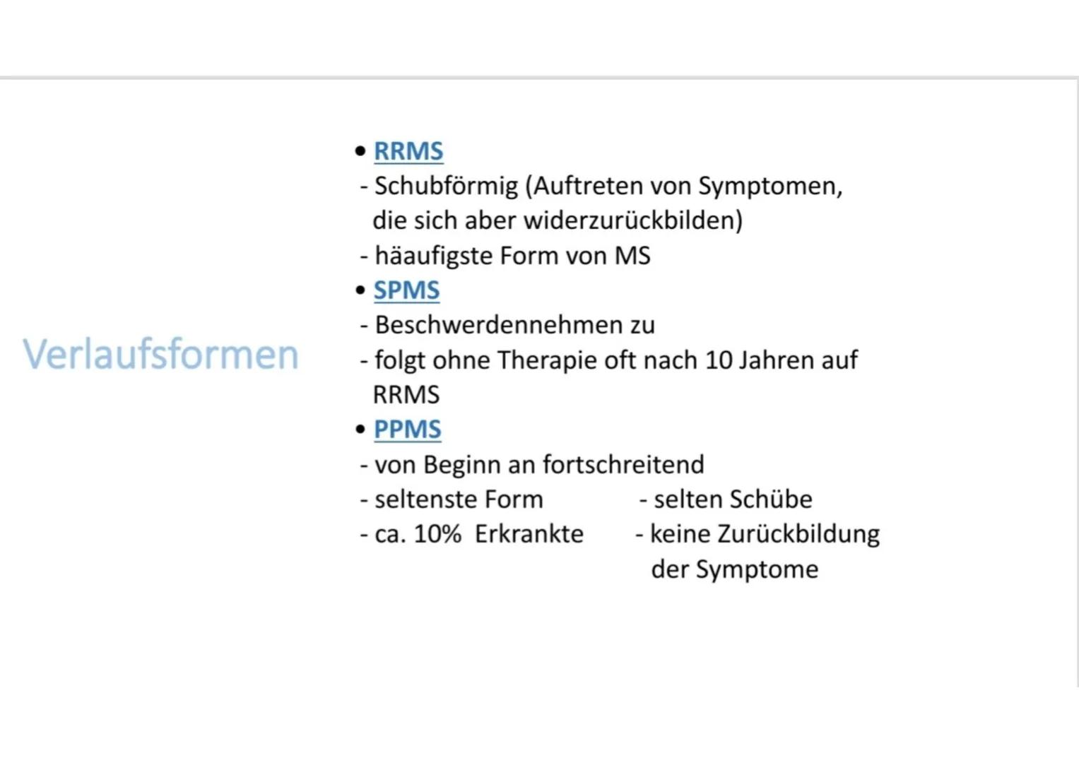 # Multiple Sklerose Inhalt

• Was ist Multiple Sklerose?
• Symptome
• Was passiert im Körper?
• Verlaufsformen # Was ist Multiple Sklerose?
