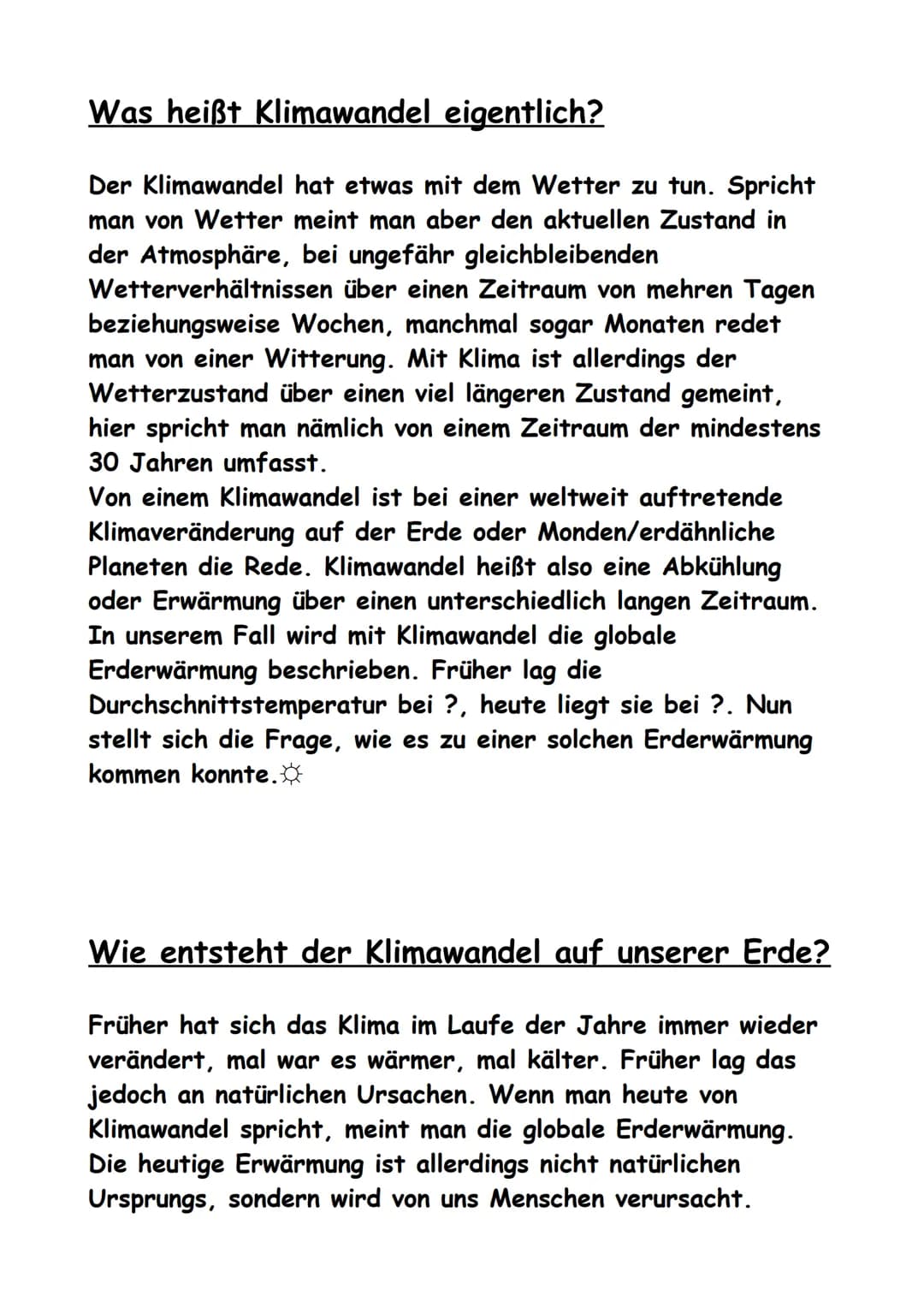 KLIMAWANDEL
Q Die Uhr tickt
Überall wird von dem Klimawandel gesprochen,
aber was ist das eigentlich?
Wie entsteht Klimawandel?
Welche Folge