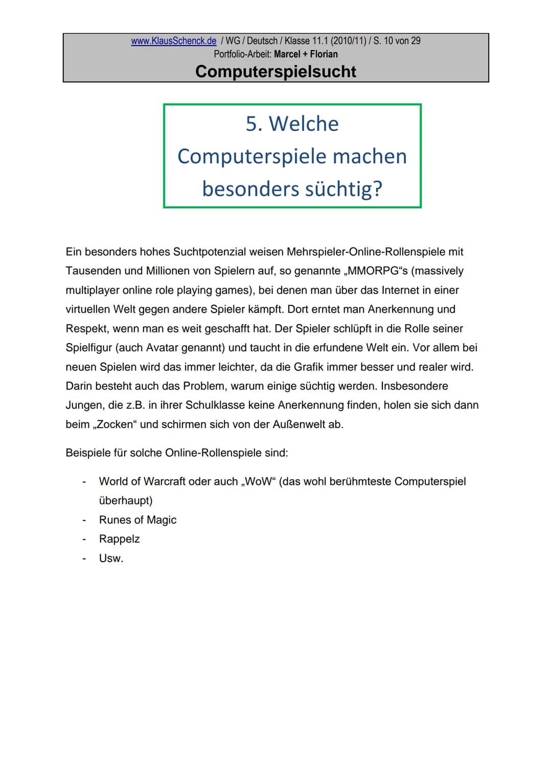 Portfolio
zum Thema
Computerspielsucht
Marcel und Florian
Wirtschaftsgymnasium der Kaufmännischen
Schule
Fach: Deutsch
Lehrer: OSR. Klaus Sc