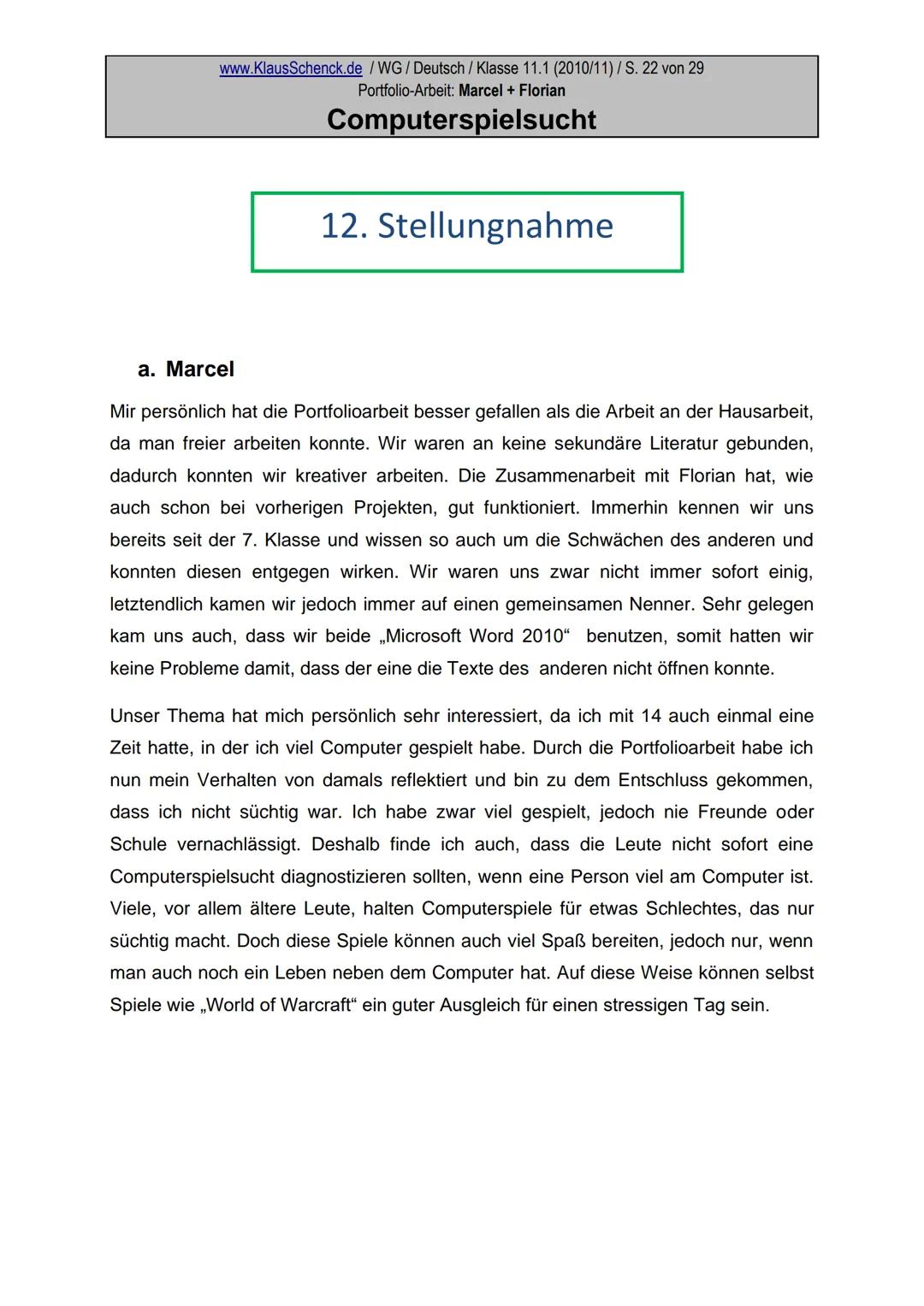 Portfolio
zum Thema
Computerspielsucht
Marcel und Florian
Wirtschaftsgymnasium der Kaufmännischen
Schule
Fach: Deutsch
Lehrer: OSR. Klaus Sc