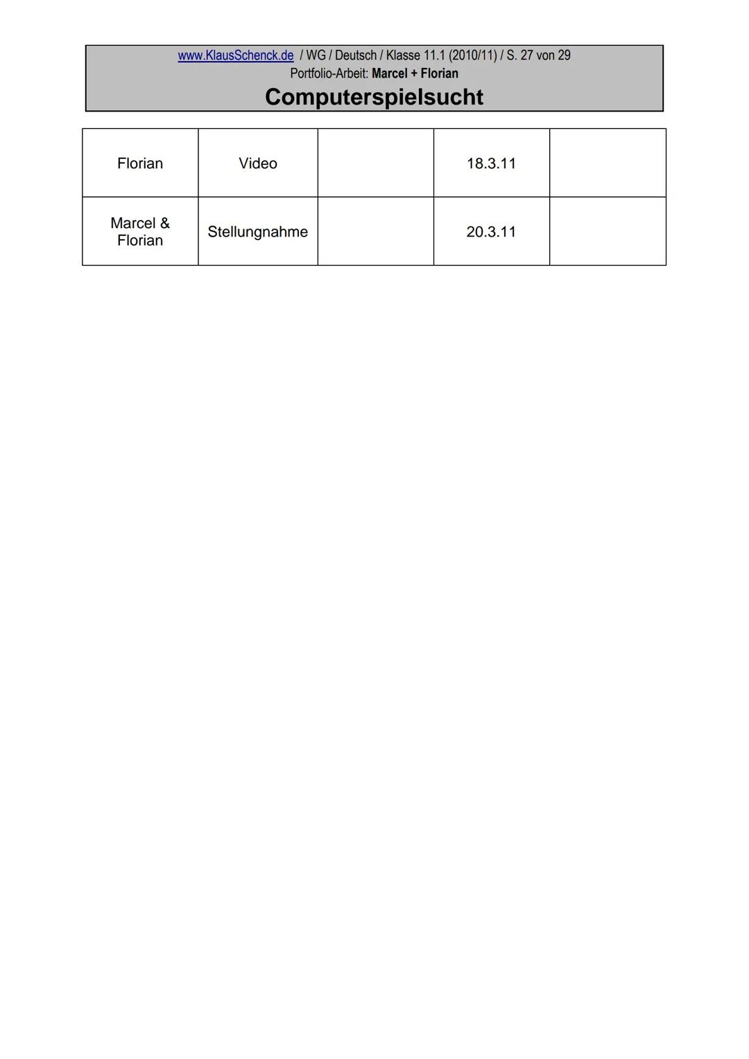 Portfolio
zum Thema
Computerspielsucht
Marcel und Florian
Wirtschaftsgymnasium der Kaufmännischen
Schule
Fach: Deutsch
Lehrer: OSR. Klaus Sc