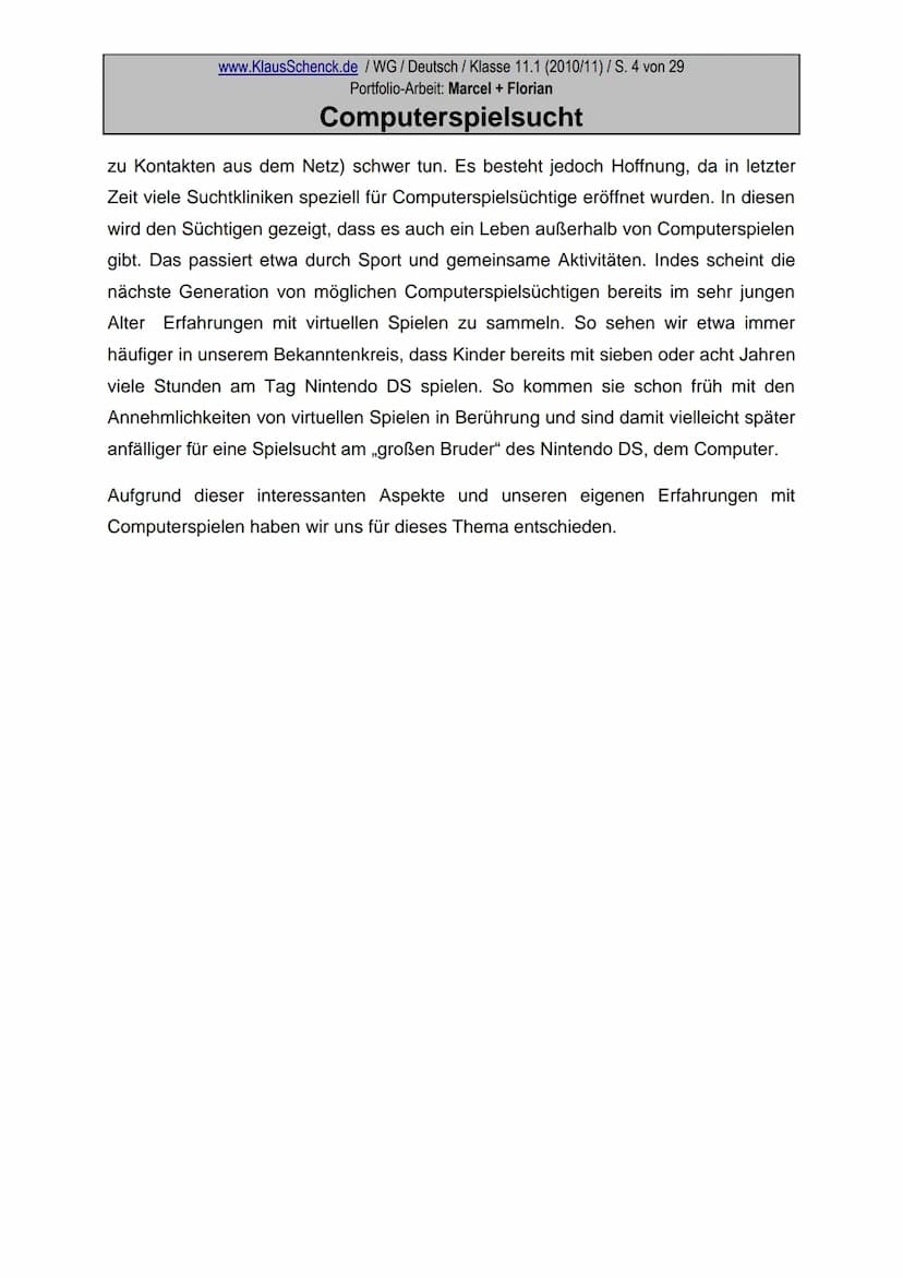Portfolio
zum Thema
Computerspielsucht
Marcel und Florian
Wirtschaftsgymnasium der Kaufmännischen
Schule
Fach: Deutsch
Lehrer: OSR. Klaus Sc