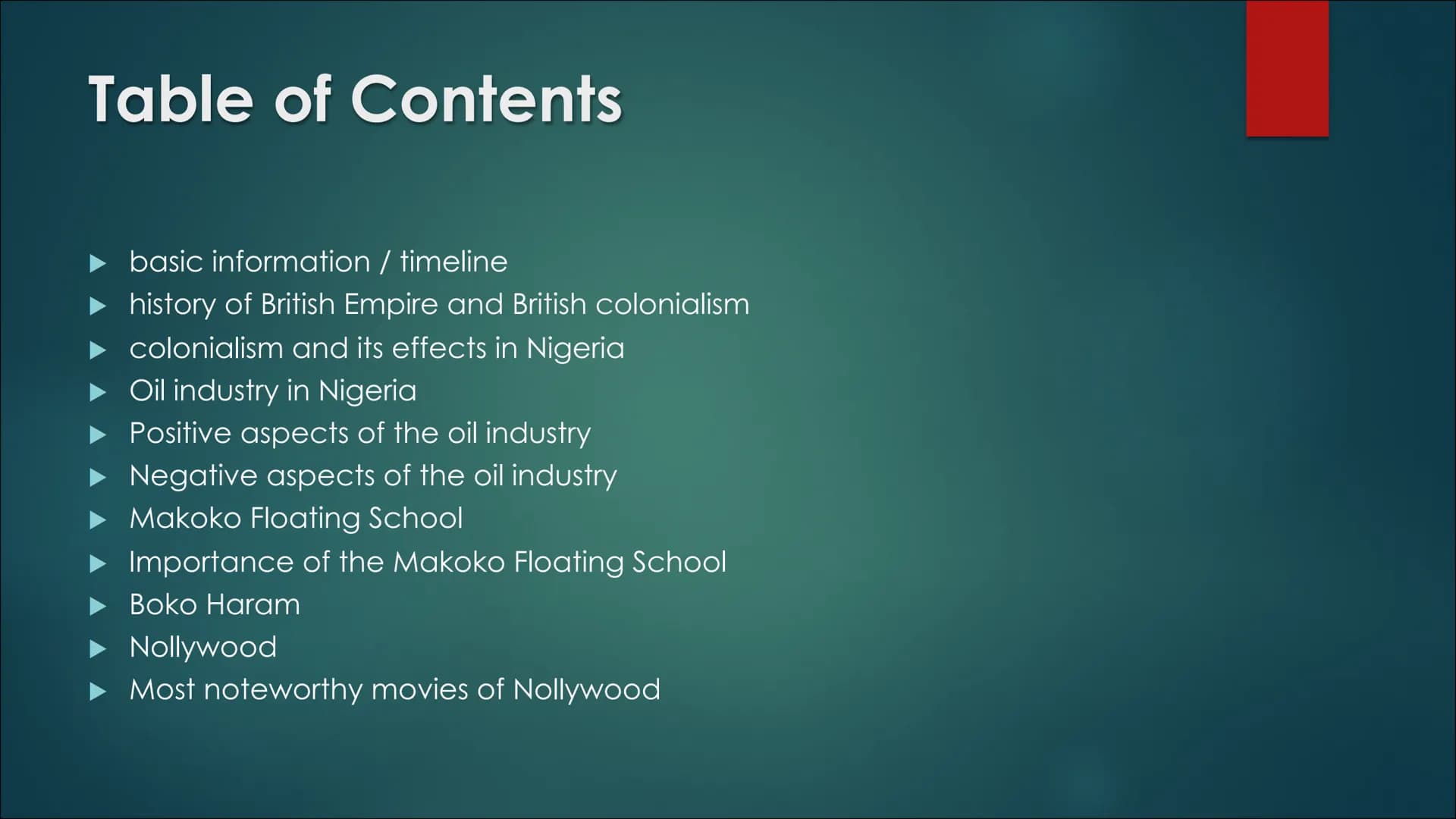 Nigeria
JORDAN, DUYGU, FYNN Table of Contents
► basic information / timeline
history of British Empire and British colonialism
▶ colonialism