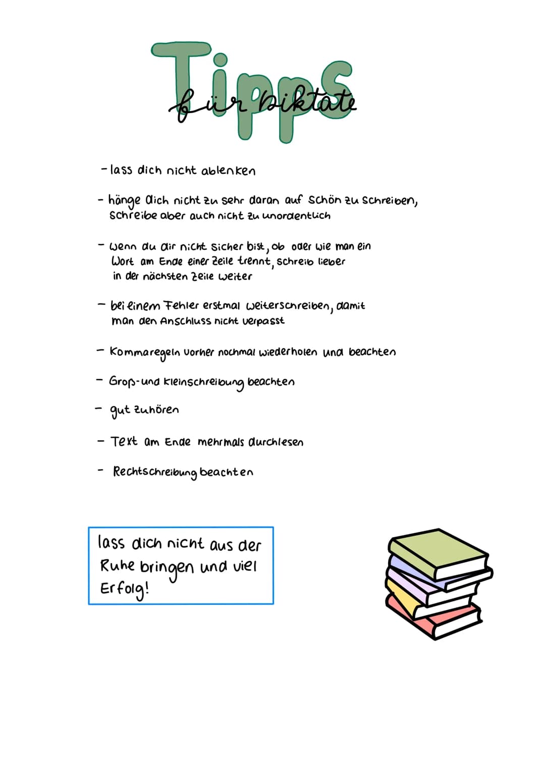 Tipps
- lass dich nicht ablenken
- hänge dich nicht zu sehr daran auf Schön zu Schreiben,
Schreibe aber auch nicht zu unordentlich
-
Wenn du