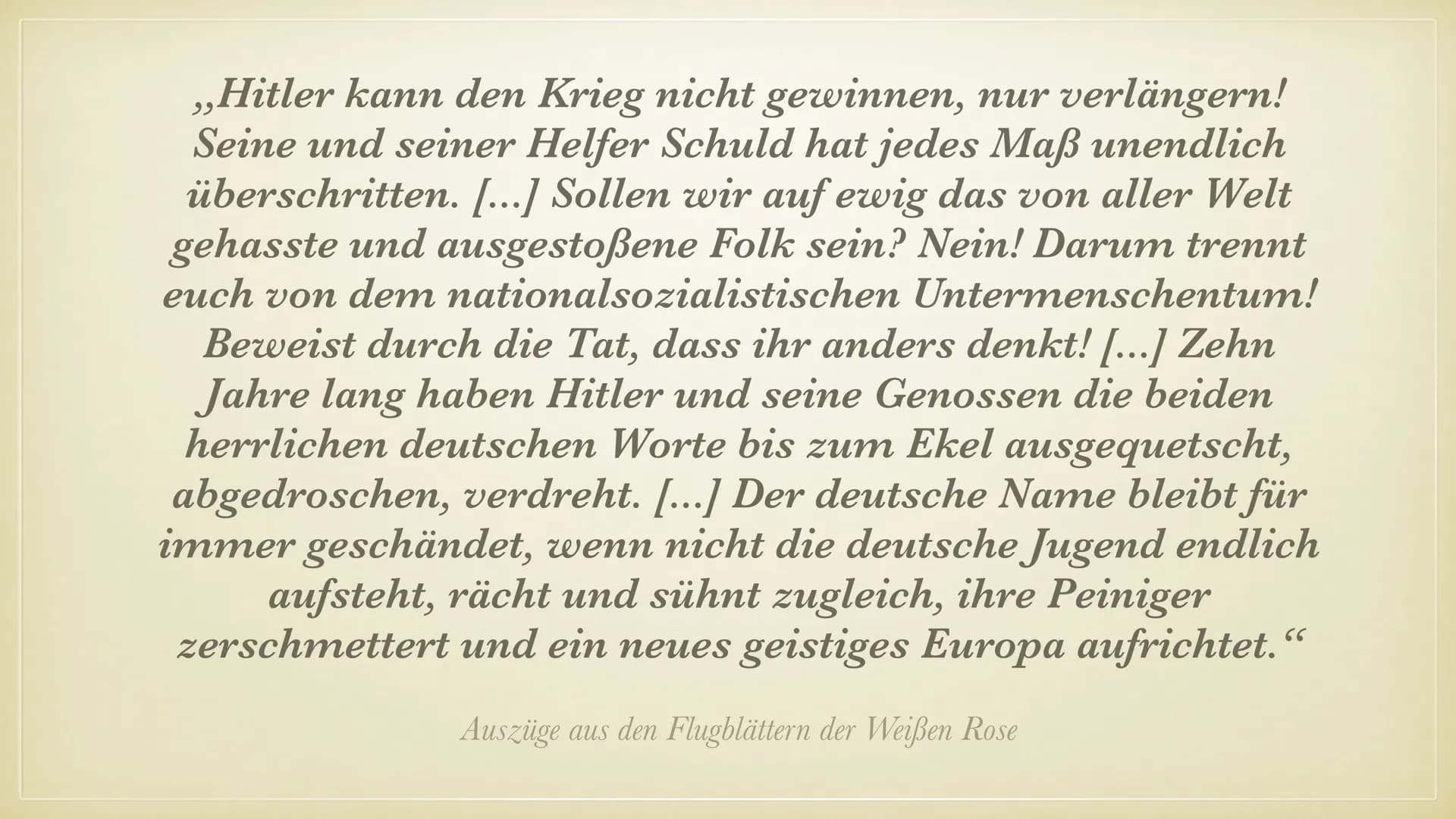 DIE WEISSE ROSE INHALT
ALLGEMEINE INFORMATIONEN
GRÜNDUNG
MITGLIEDER
AKTIONEN
INHALTE DER FLUGBLÄTTER
AUSZÜGE DER FLUGBLÄTTER
VERHAFTUNG UND 