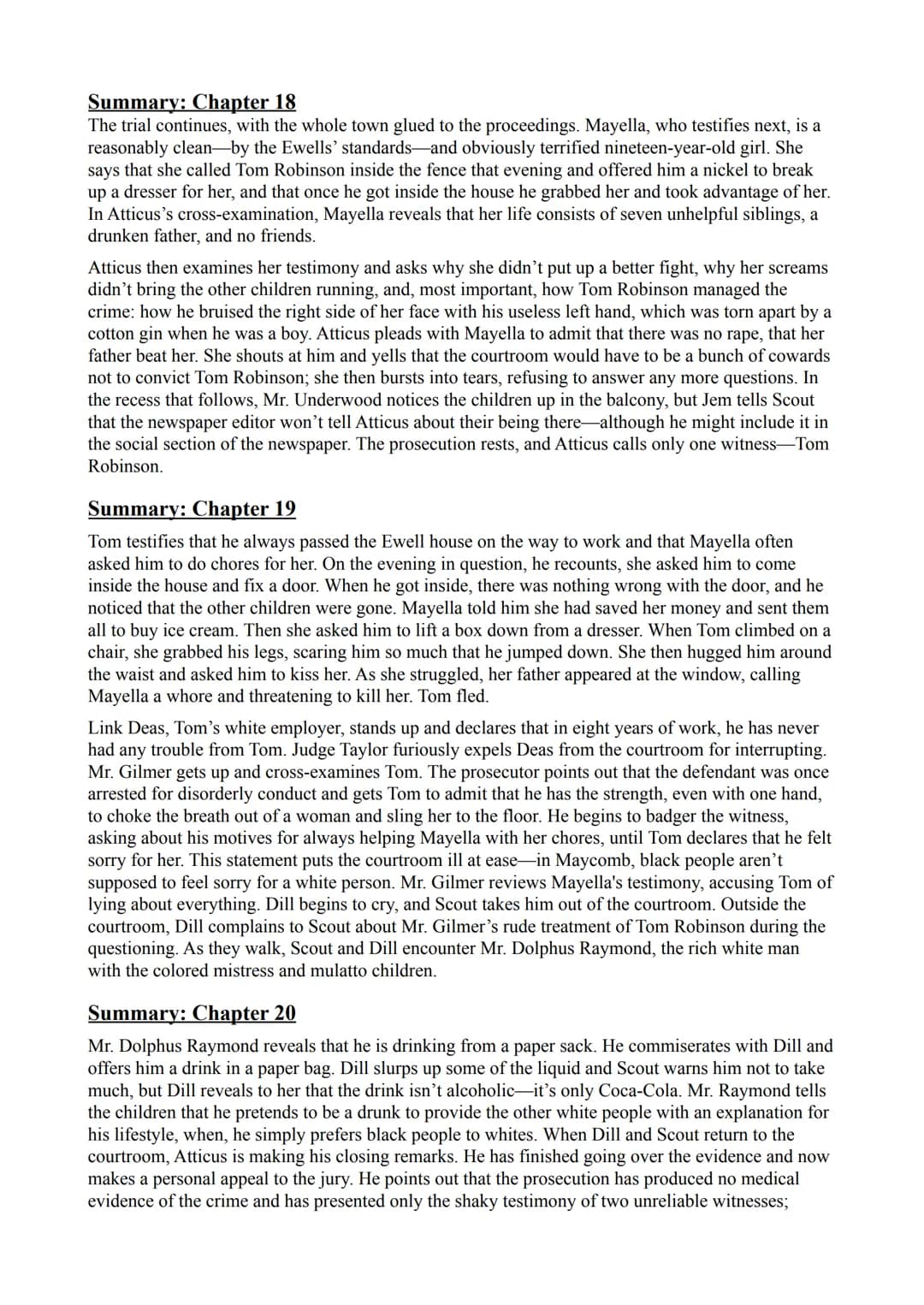 Summary: Chapter 18
The trial continues, with the whole town glued to the proceedings. Mayella, who testifies next, is a
reasonably clean by