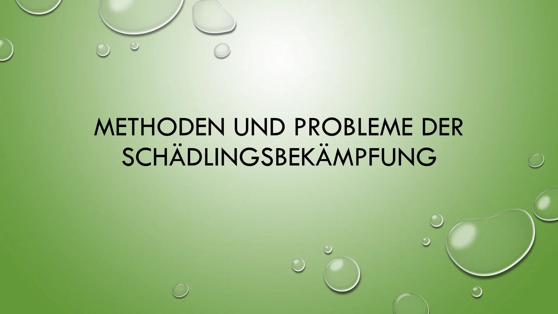 )
METHODEN UND PROBLEME DER
SCHÄDLINGSBEKÄMPFUNG ●
●
INHALTSVERZEICHNIS
WAS SIND SCHÄDLINGE?
ARTEN VON SCHÄDLINGEN
WAS BEDEUTET SCHÄDLINGSBE