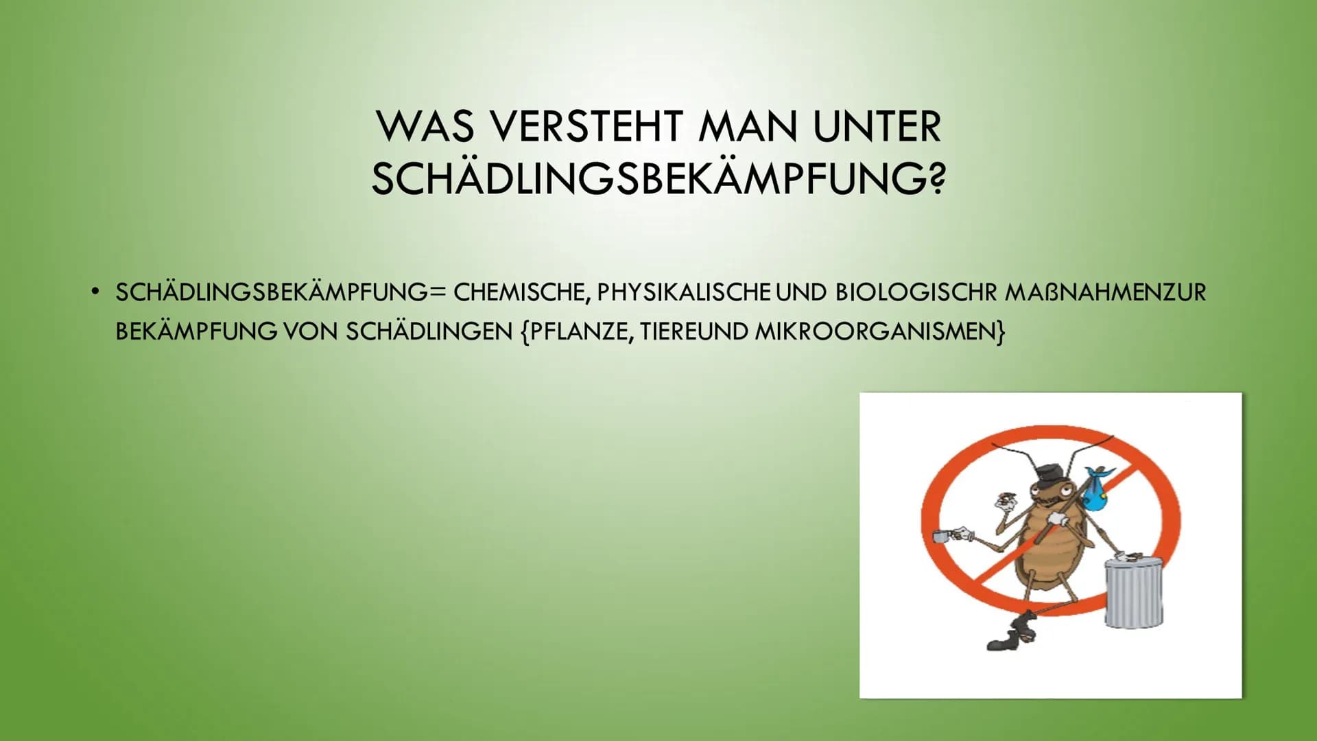 )
METHODEN UND PROBLEME DER
SCHÄDLINGSBEKÄMPFUNG ●
●
INHALTSVERZEICHNIS
WAS SIND SCHÄDLINGE?
ARTEN VON SCHÄDLINGEN
WAS BEDEUTET SCHÄDLINGSBE