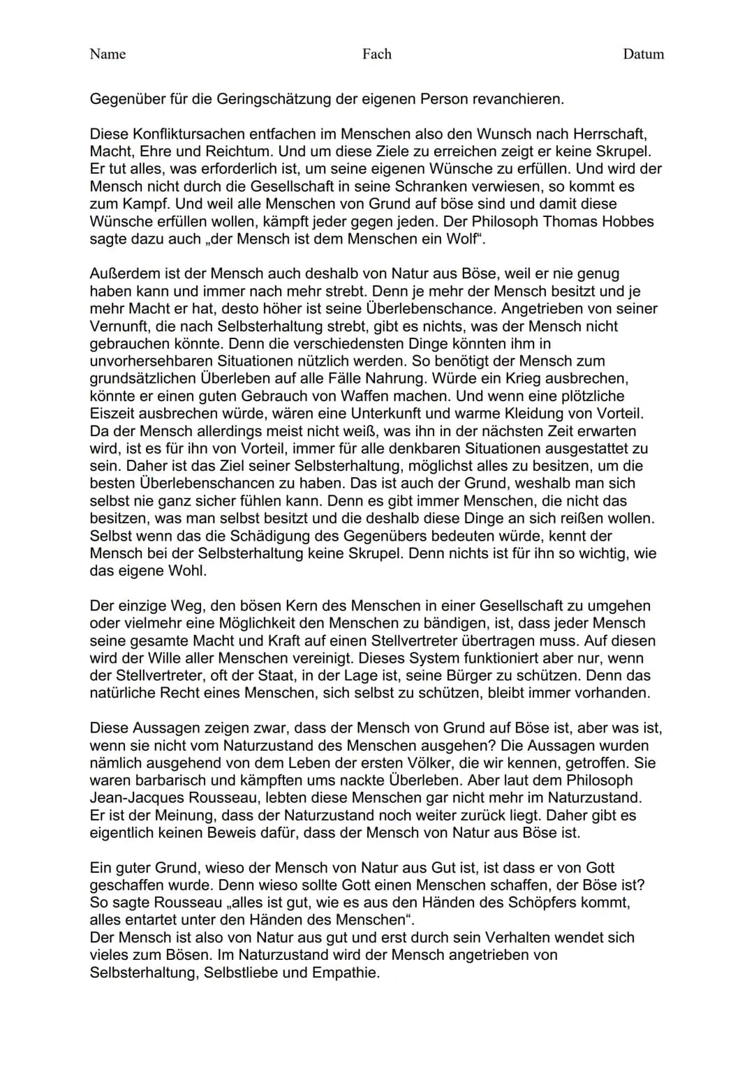 Name
Fach
Datum
Ist der Mensch von Grund auf gut oder böse?
Schon seit tausenden von Jahren machen sich Menschen Gedanken über Gut und
Böse.