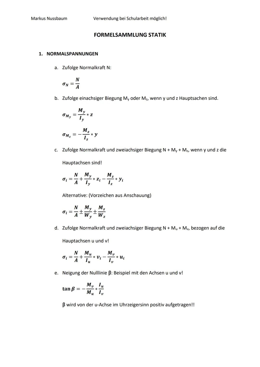 Markus Nussbaum
1. NORMALSPANNUNGEN
ON
a. Zufolge Normalkraft N:
=
O My
OMz
b. Zufolge einachsiger Biegung My oder Mz, wenn y und z Hauptsac