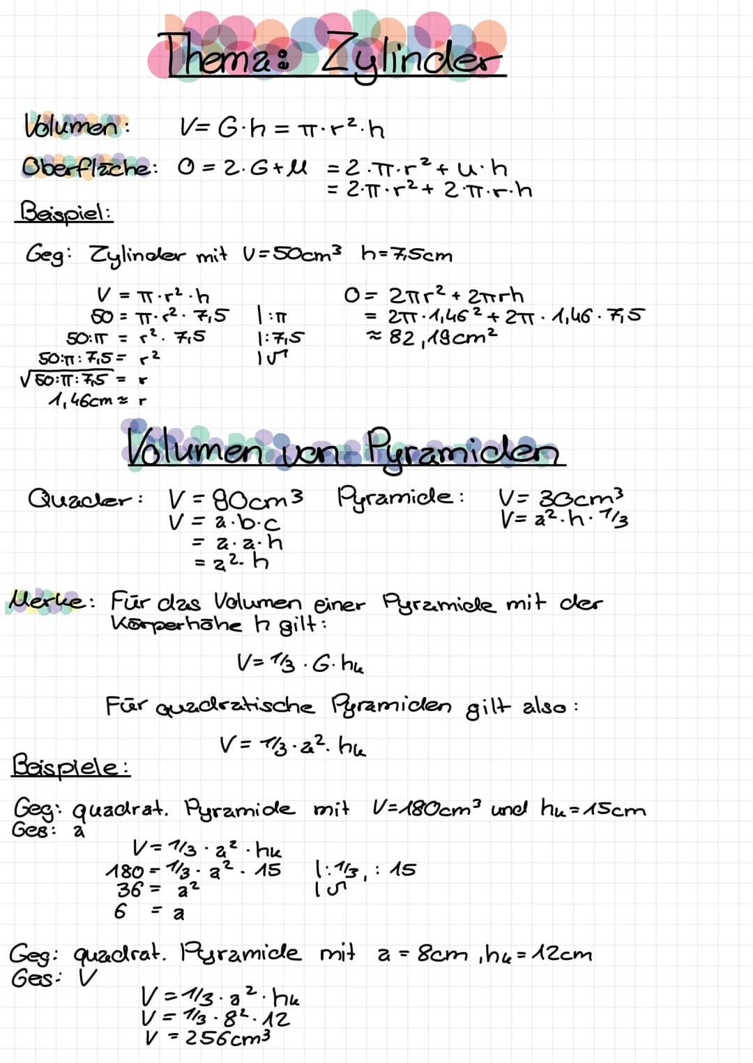 Thema: Zylinder
Volumen:
V=G⋅h = π· r². h
Oberfläche: 0=2₁G+ll = 2.TT.r² tu.h
= 2.TT·r²+ 2.π.r.h
Beispiel:
Geg: Zylinder mit U=50cm³ h=7,5cm