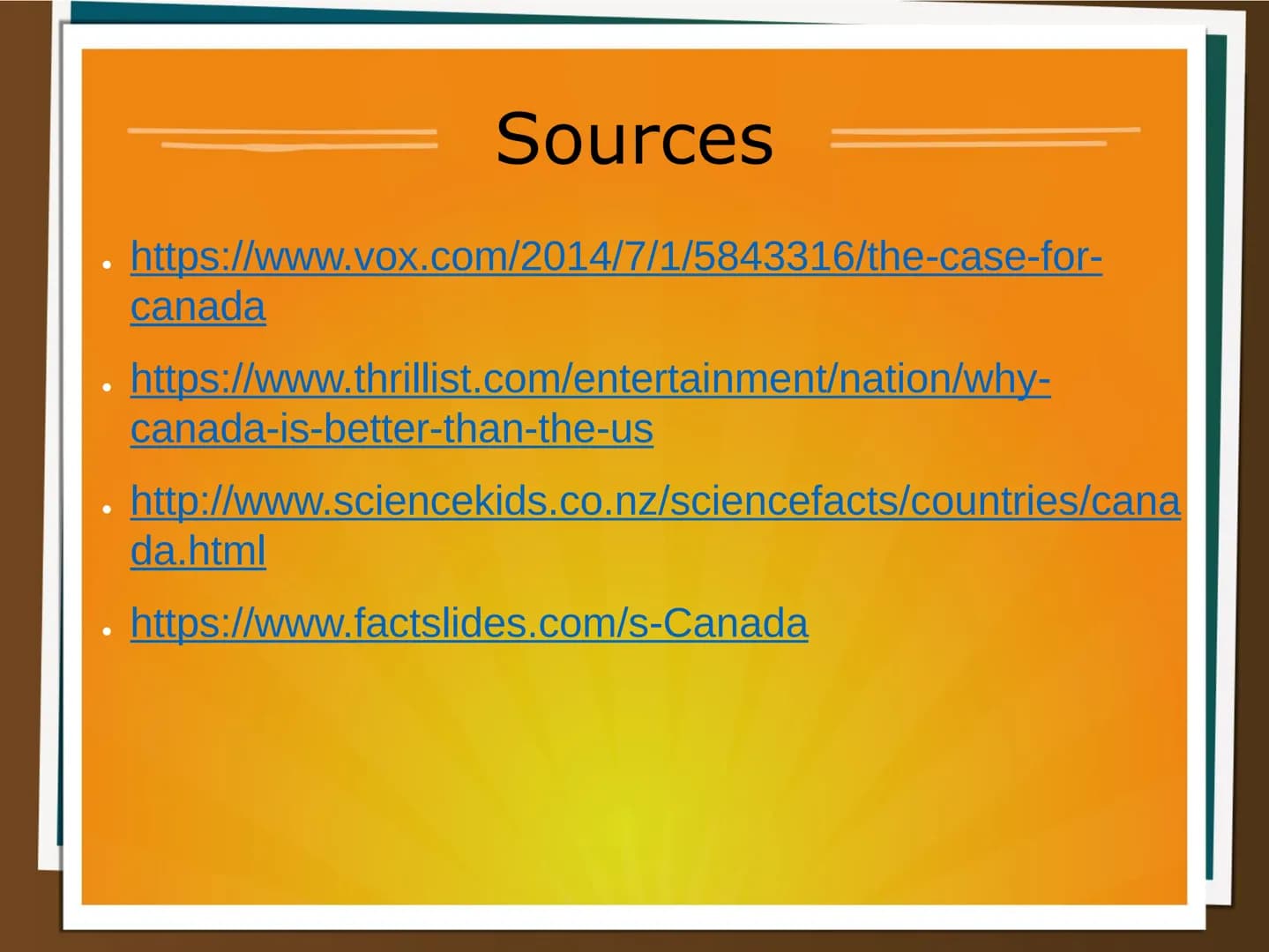 CANADA
.General information
.Fun facts
.Canada the better US
.Sources
RUSSIA
N) Canada
UNITED
STATES
Gulf of
Alaska
Pacific
Ocean
Ⓒmaps.com
