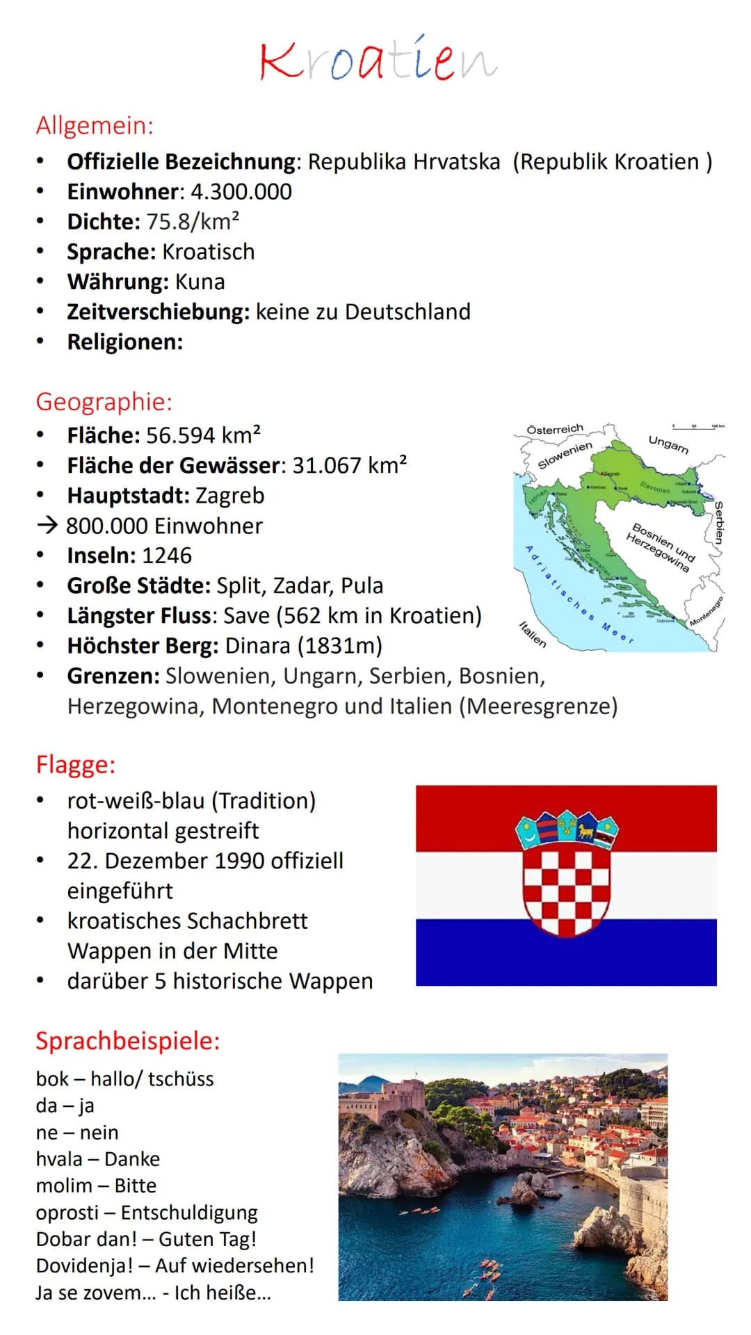 Allgemein:
Offizielle Bezeichnung: Republika Hrvatska (Republik Kroatien)
Einwohner: 4.300.000
●
●
●
●
Geographie:
●
●
●
Dichte: 75.8/km²
Sp