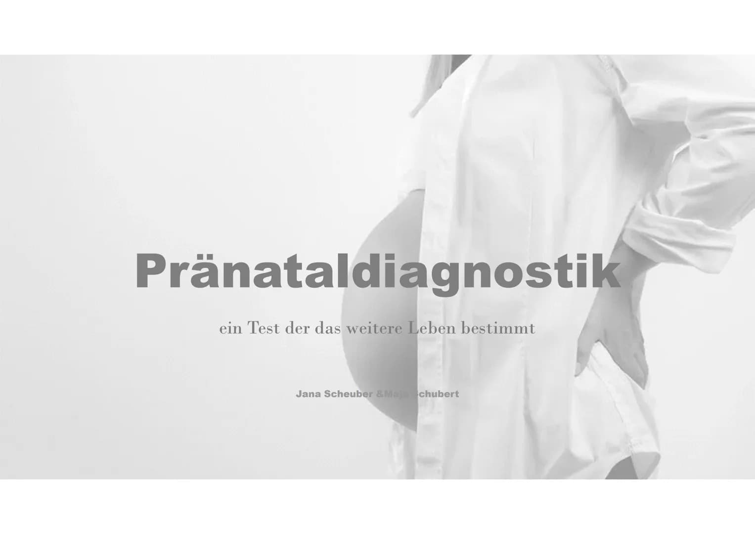 https://www.youtube.com/watch?v=o1 MisjVqY34 Pränataldiagnostik
ein Test der das weitere Leben bestimmt
Jana Scheuber & Maja chubert GLIEDER