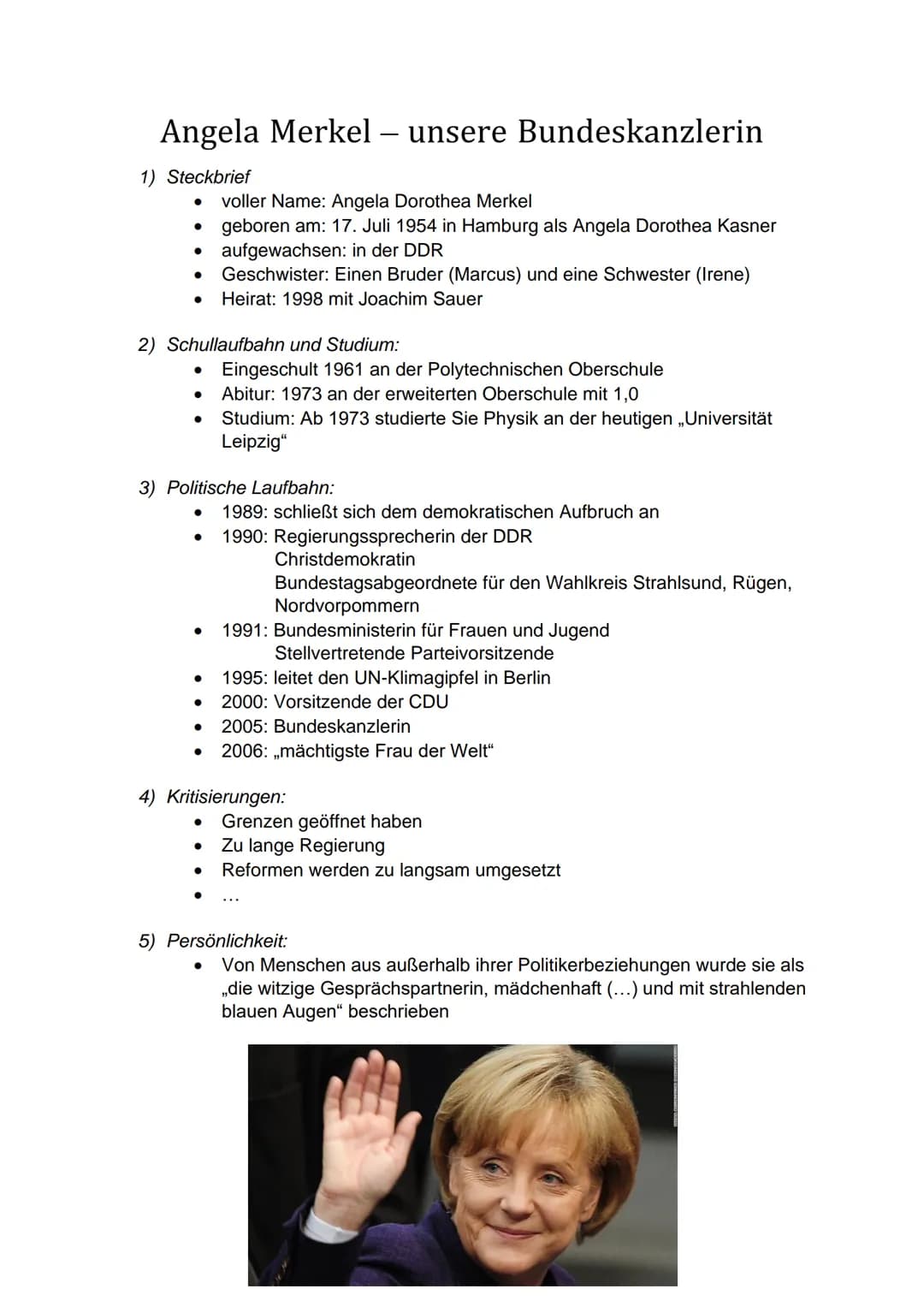 Angela Merkel
1) Steckbrief
●
●
●
●
2) Schullaufbahn und Studium:
●
voller Name: Angela Dorothea Merkel
geboren am: 17. Juli 1954 in Hamburg