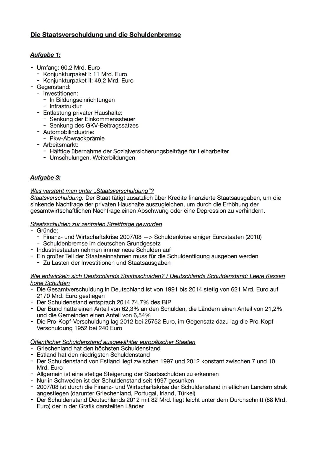 Die Staatsverschuldung und die Schuldenbremse
Aufgabe 1:
Umfang: 60,2 Mrd. Euro
Konjunkturpaket I: 11 Mrd. Euro
- Konjunkturpaket II: 49,2 M