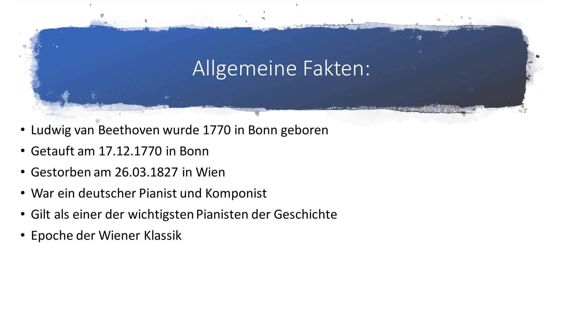 Ludwig van Beethoven ●
●
●
Allgemeine Fakten
Ausbildung
Wichtigste Werke
Krankheit
Bilder
Quellen
Inhalt: ●
●
Allgemeine Fakten:
Ludwig van 