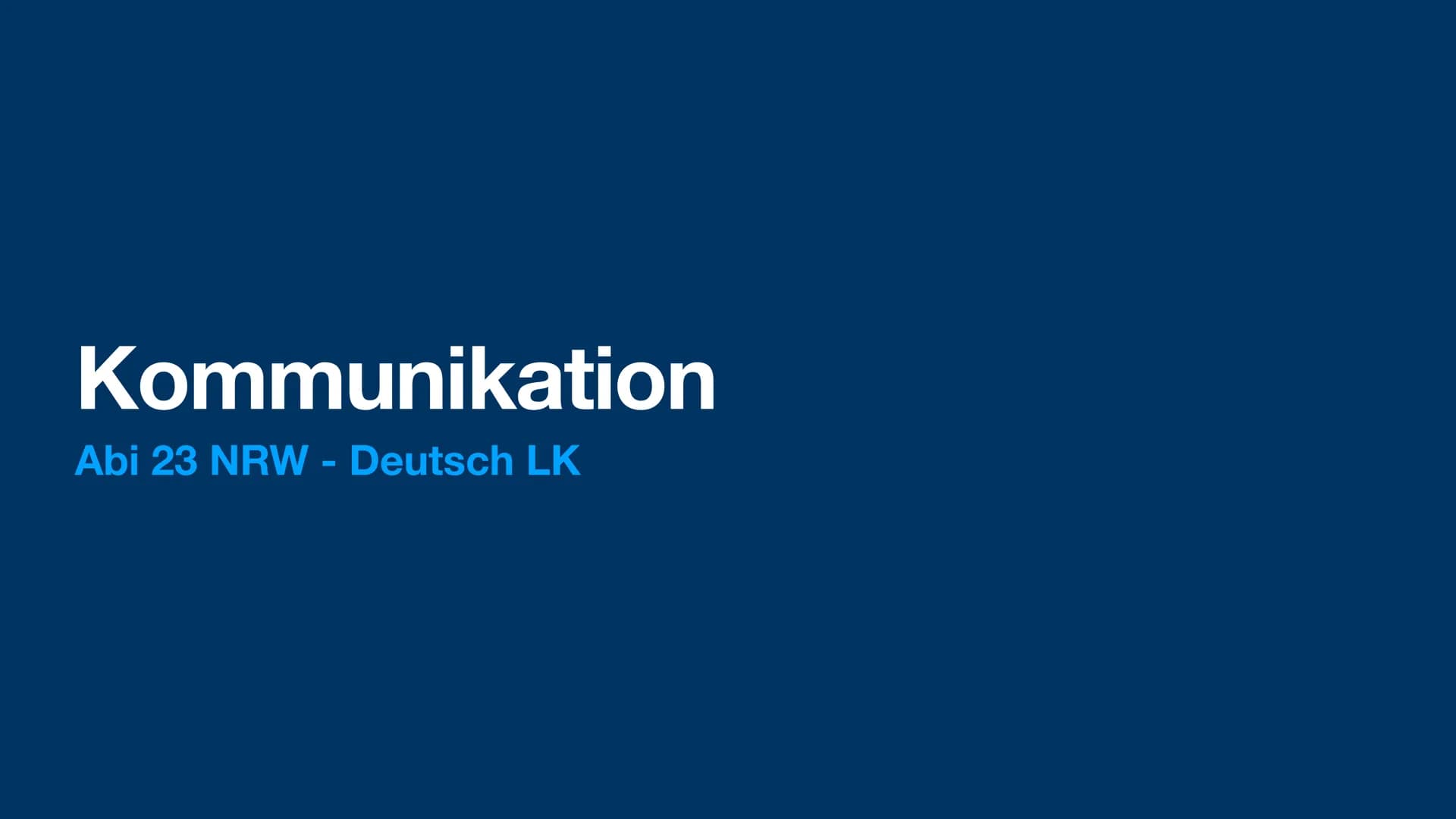 Kommunikation
Abi 23 NRW - Deutsch LK ●
●
Kommunikationsmodelle ✔
-> Bühler ✓
-> Watzlawick ✔
-> Schulz von Thun ✔
Kommunikationsanalyse ✔ K