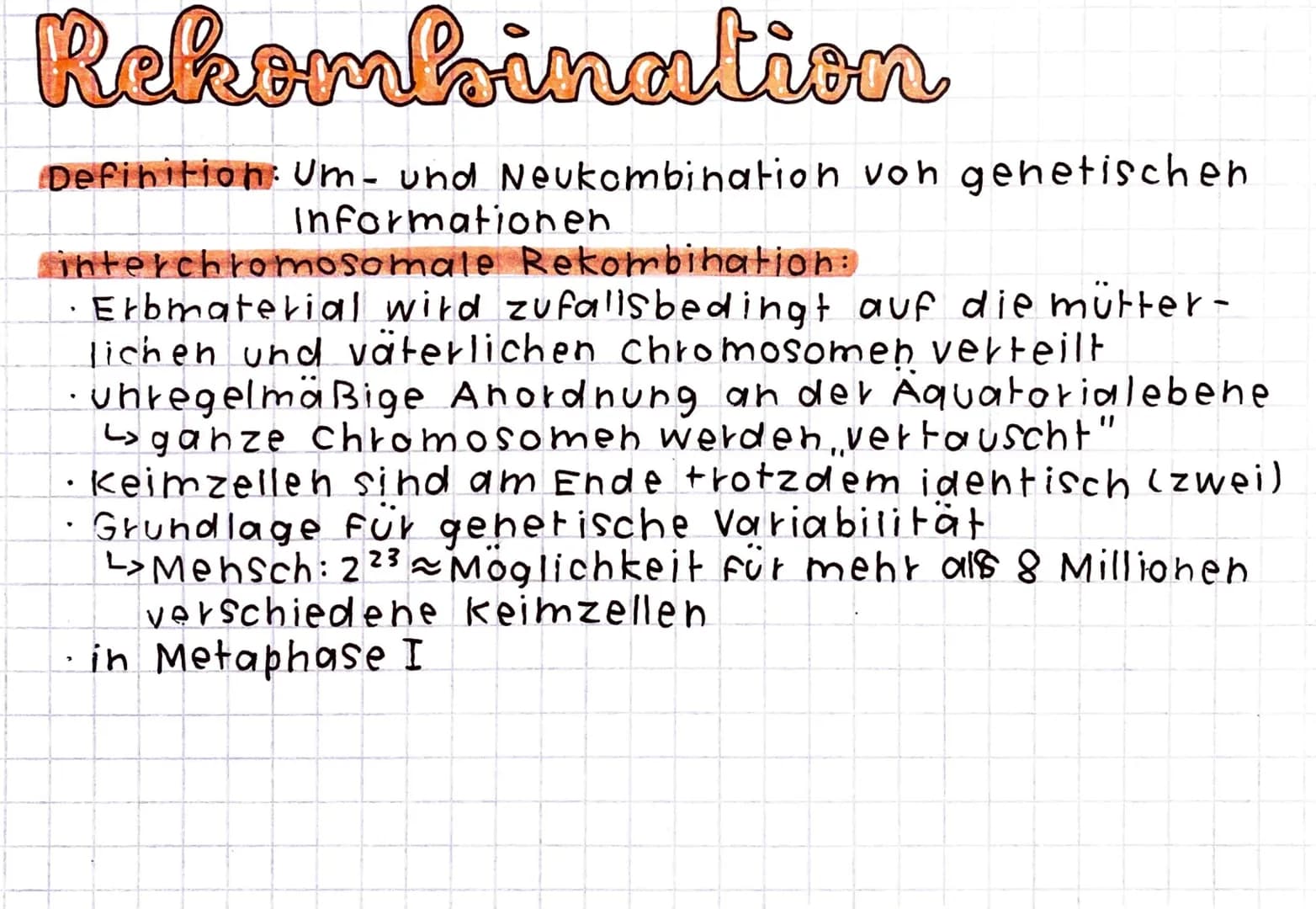 Rekombination
Definition: Um- und Neukombination von genetischen
Informationen.
interchromosomale Rekombination:
Erbmaterial wird zufallsbed