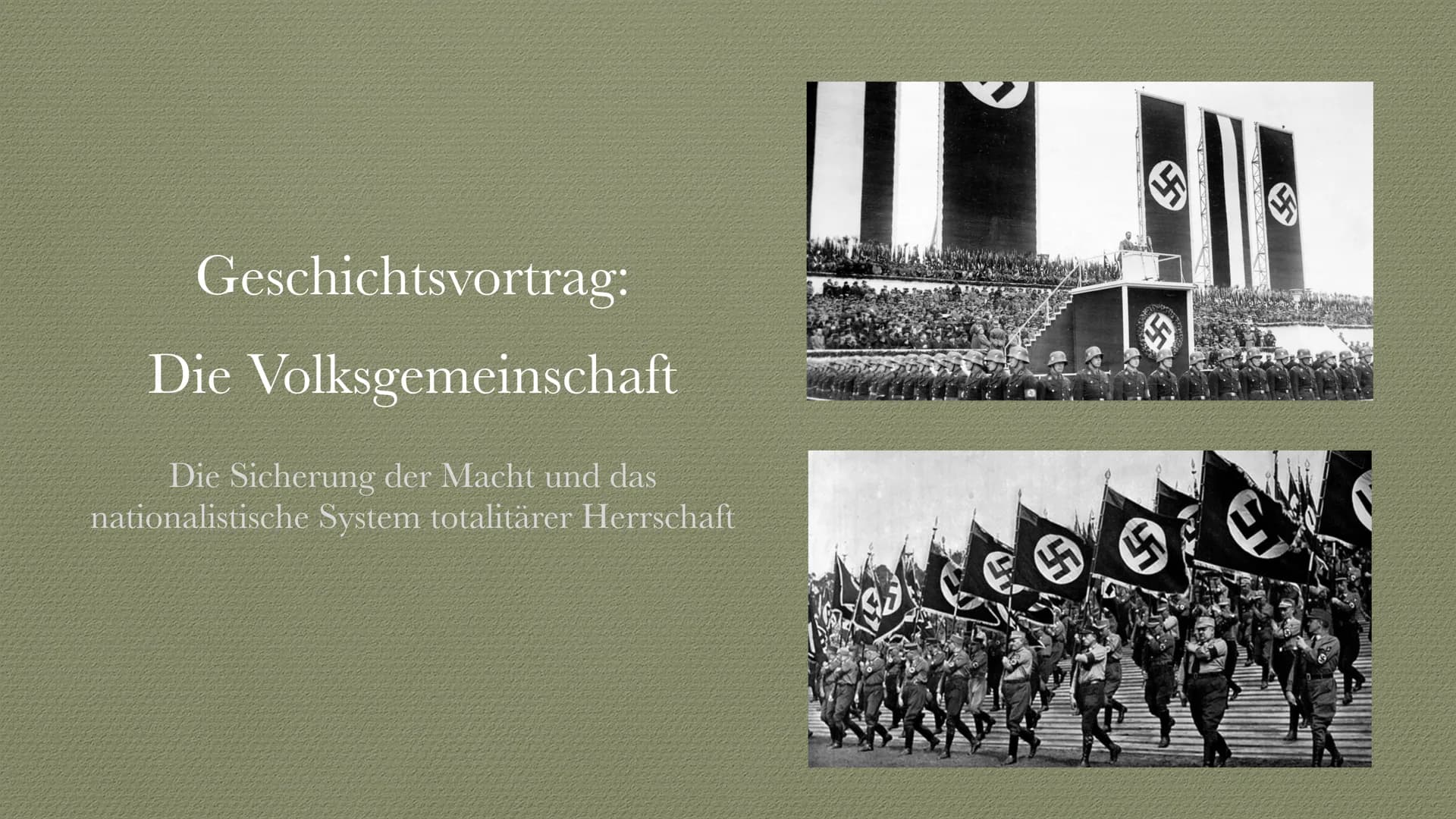 Geschichtsvortrag:
Die Volksgemeinschaft
Die Sicherung der Macht und das
nationalistische System totalitärer Herrschaft
27
$
✔
✔ ●
●
●
●
●
●