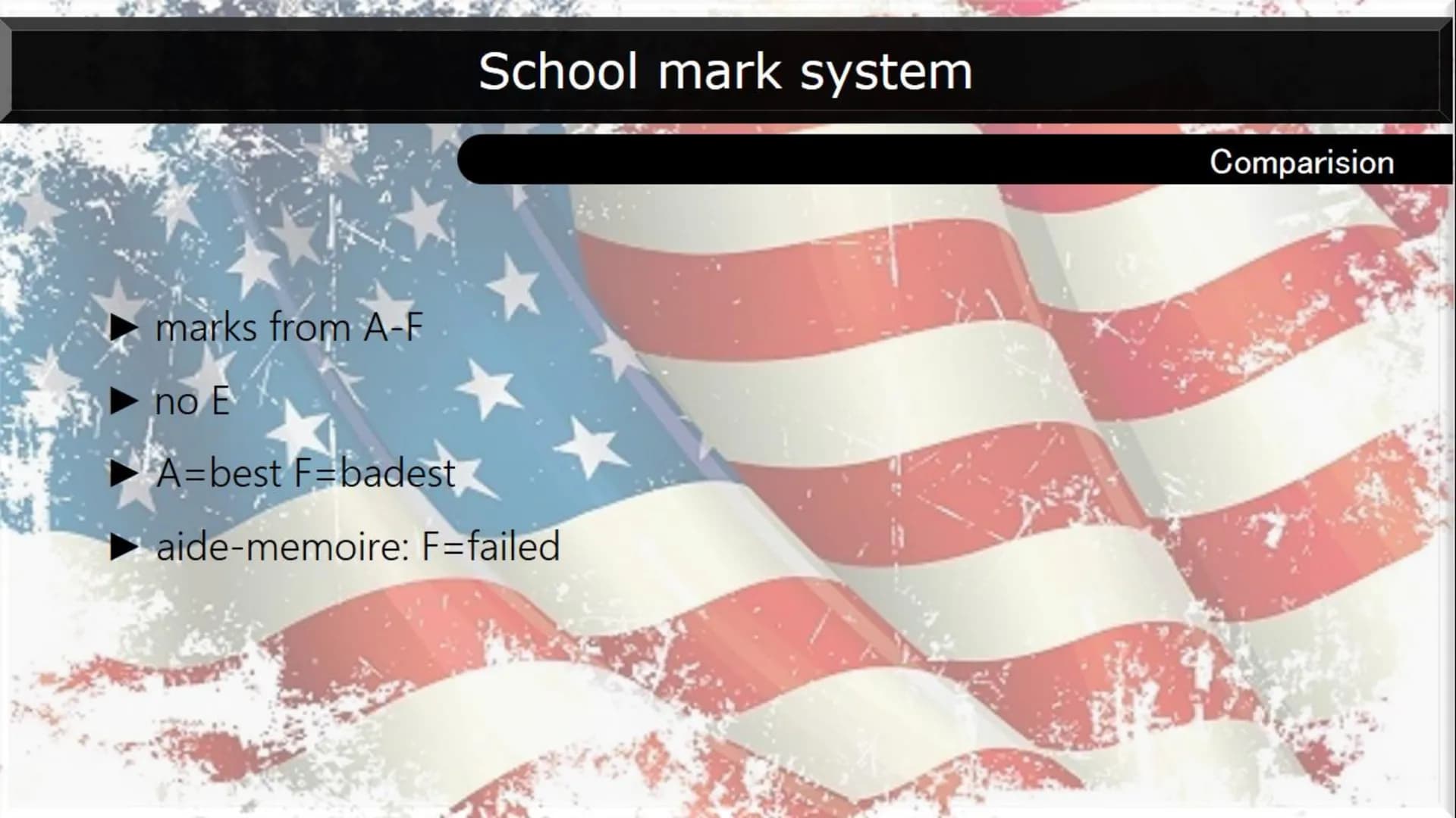 Types of school:
Many school types:
AMERICAN SCHOOL SYSTEM
A
B
Elementary school
Middle school
Junior High
High school
Mark system:
Marks fr